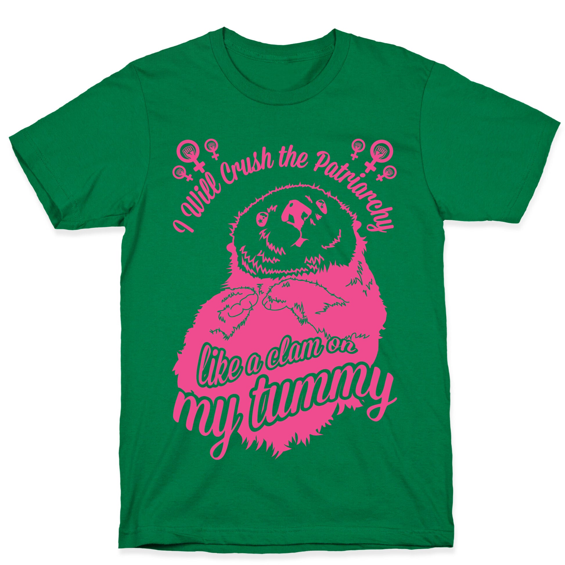 I Will Crush The Patriarchy Like a Clam on my Tummy T-Shirt