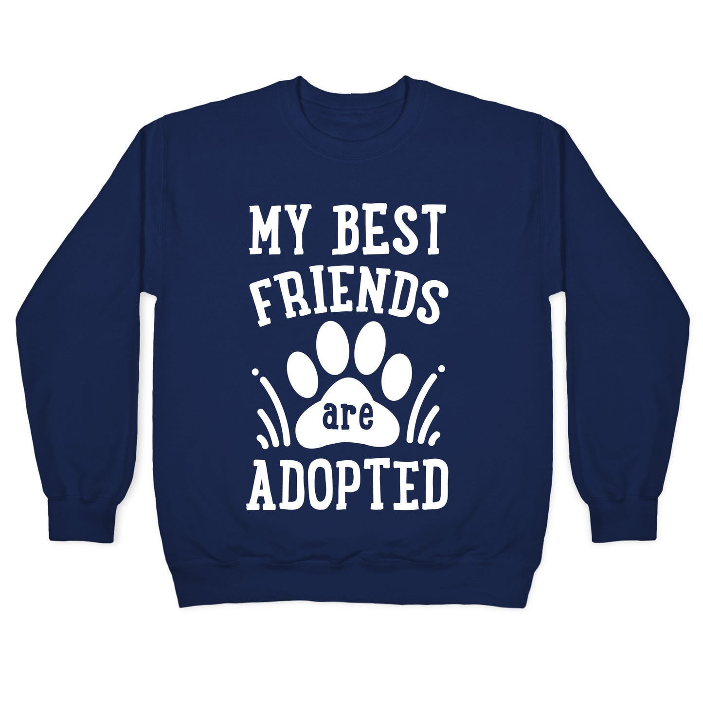 My Best Friends are Adopted Crewneck Sweatshirt