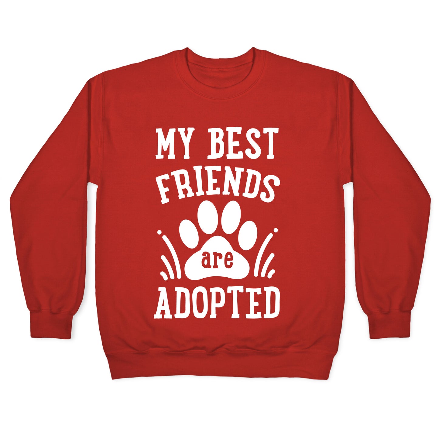My Best Friends are Adopted Crewneck Sweatshirt