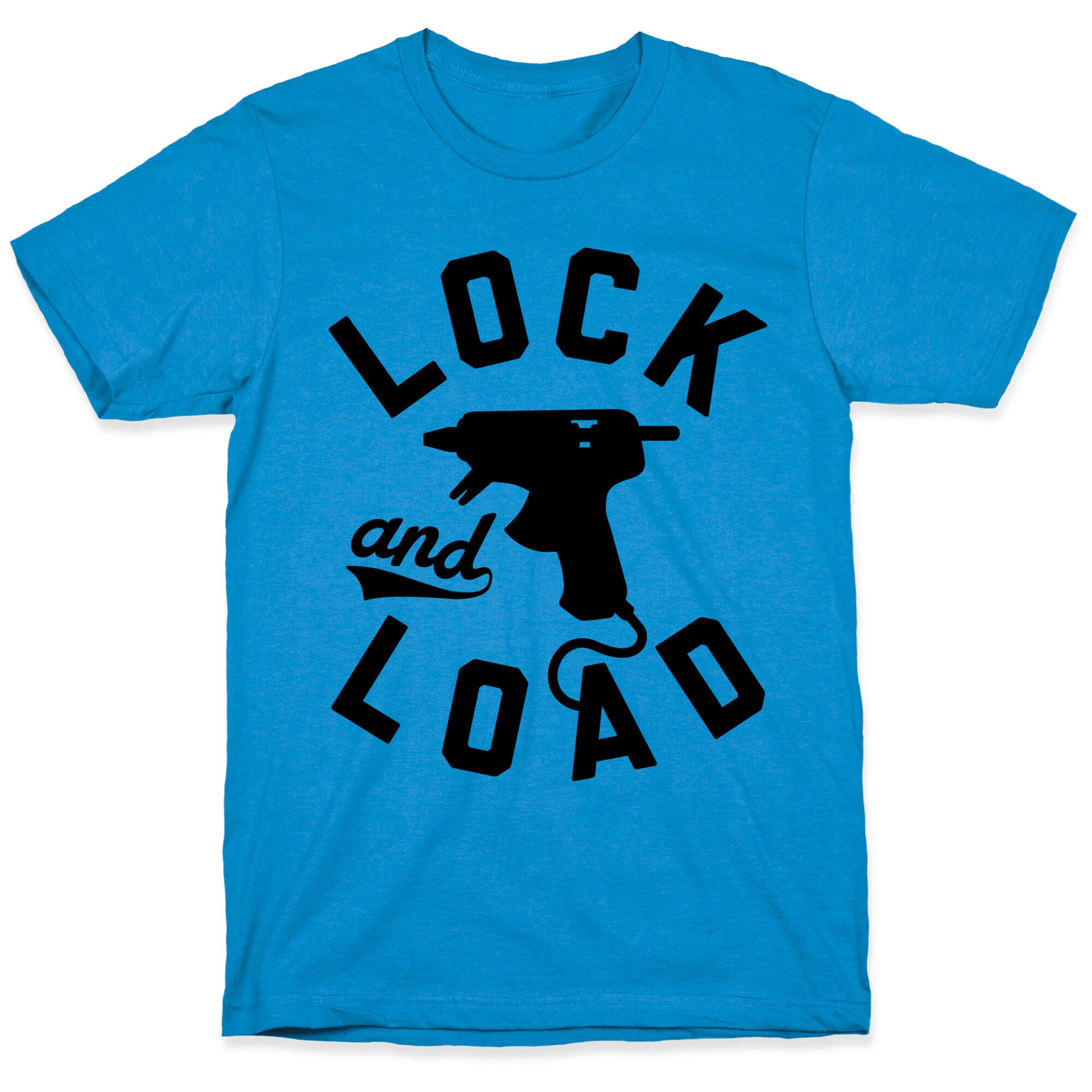 Lock And Load Glue Gun T-Shirt
