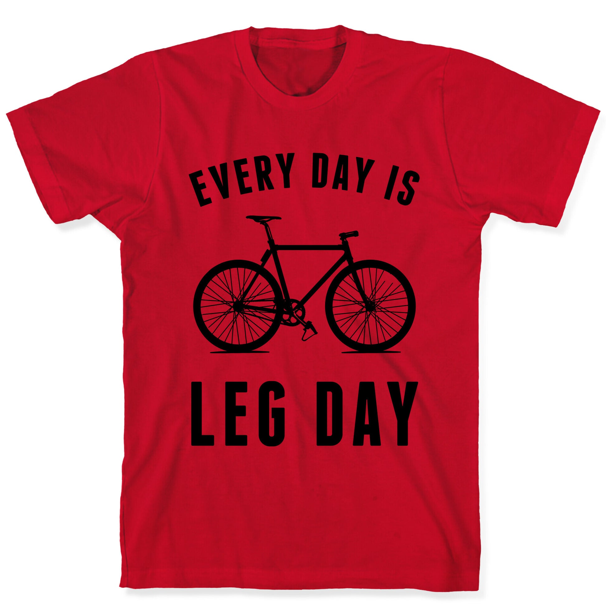 Every Day Is Leg Day T-Shirt