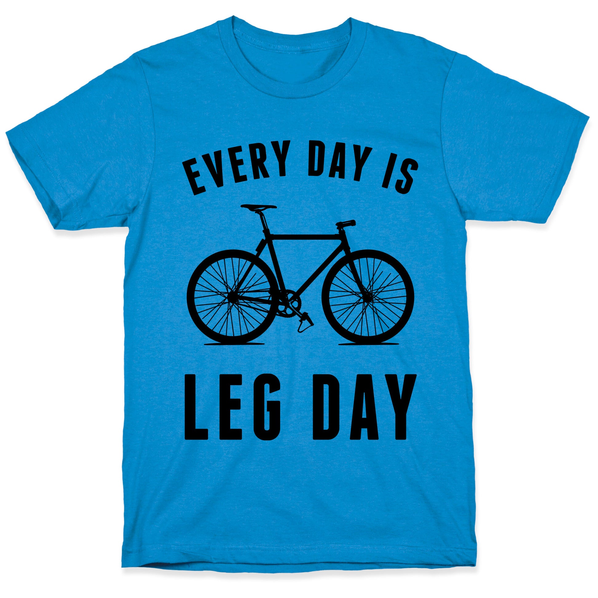 Every Day Is Leg Day T-Shirt