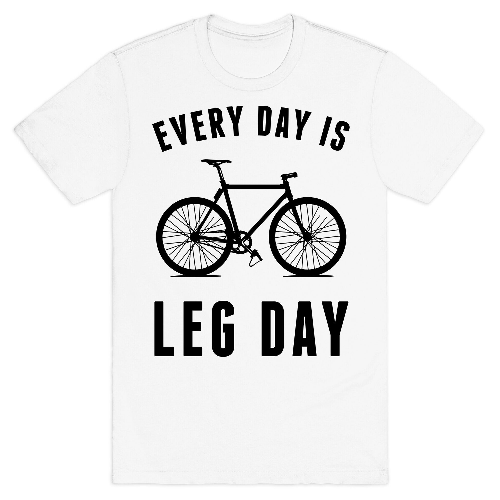 Every Day Is Leg Day T-Shirt