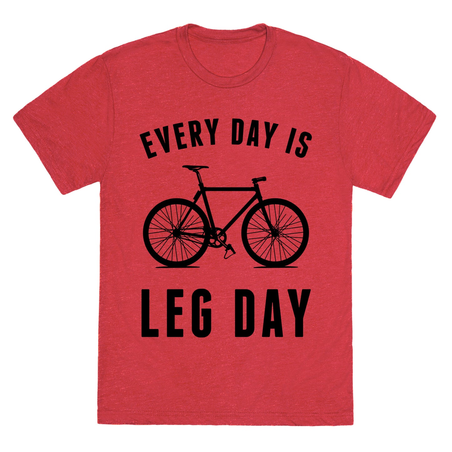 Every Day Is Leg Day Unisex Triblend Tee