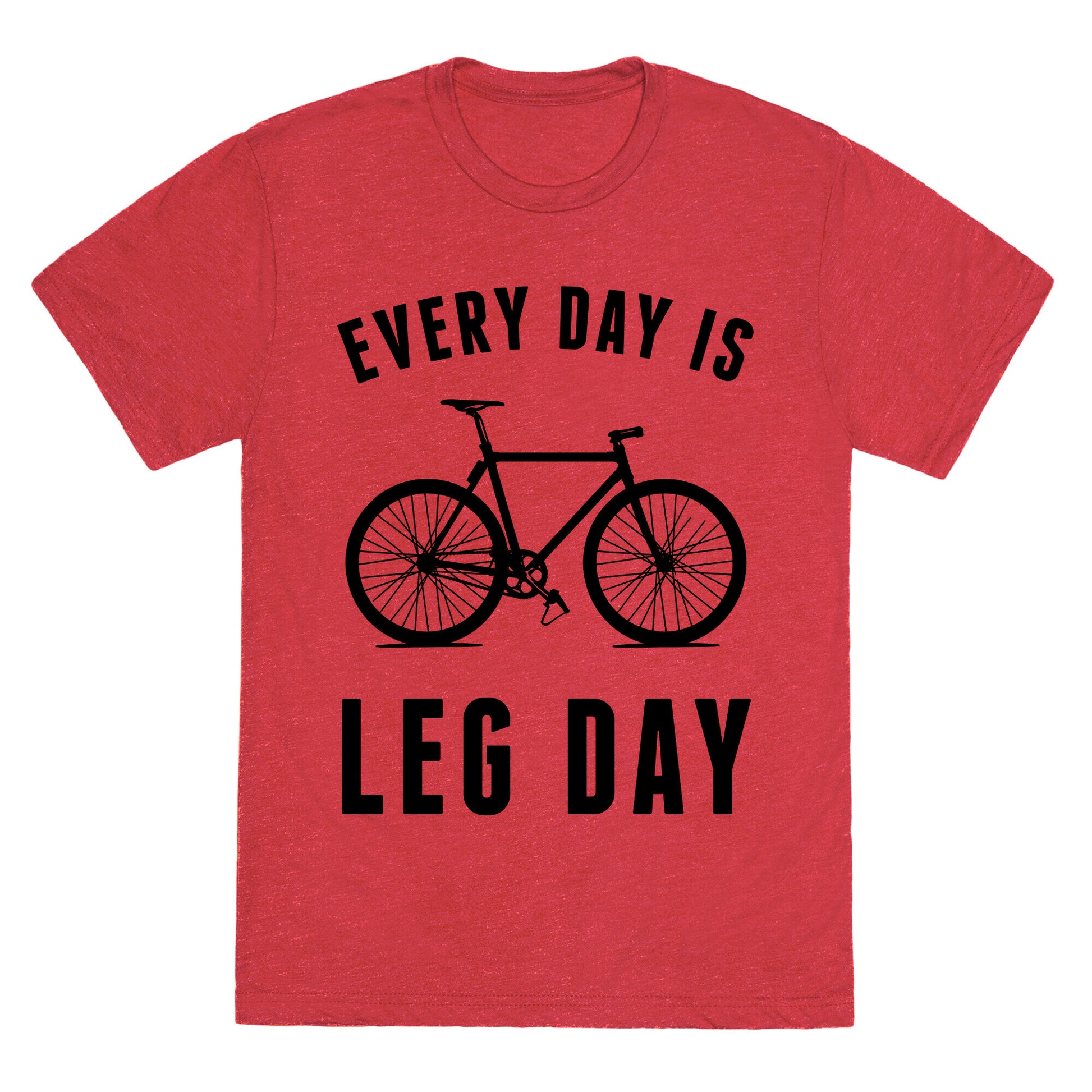 Every Day Is Leg Day Unisex Triblend Tee