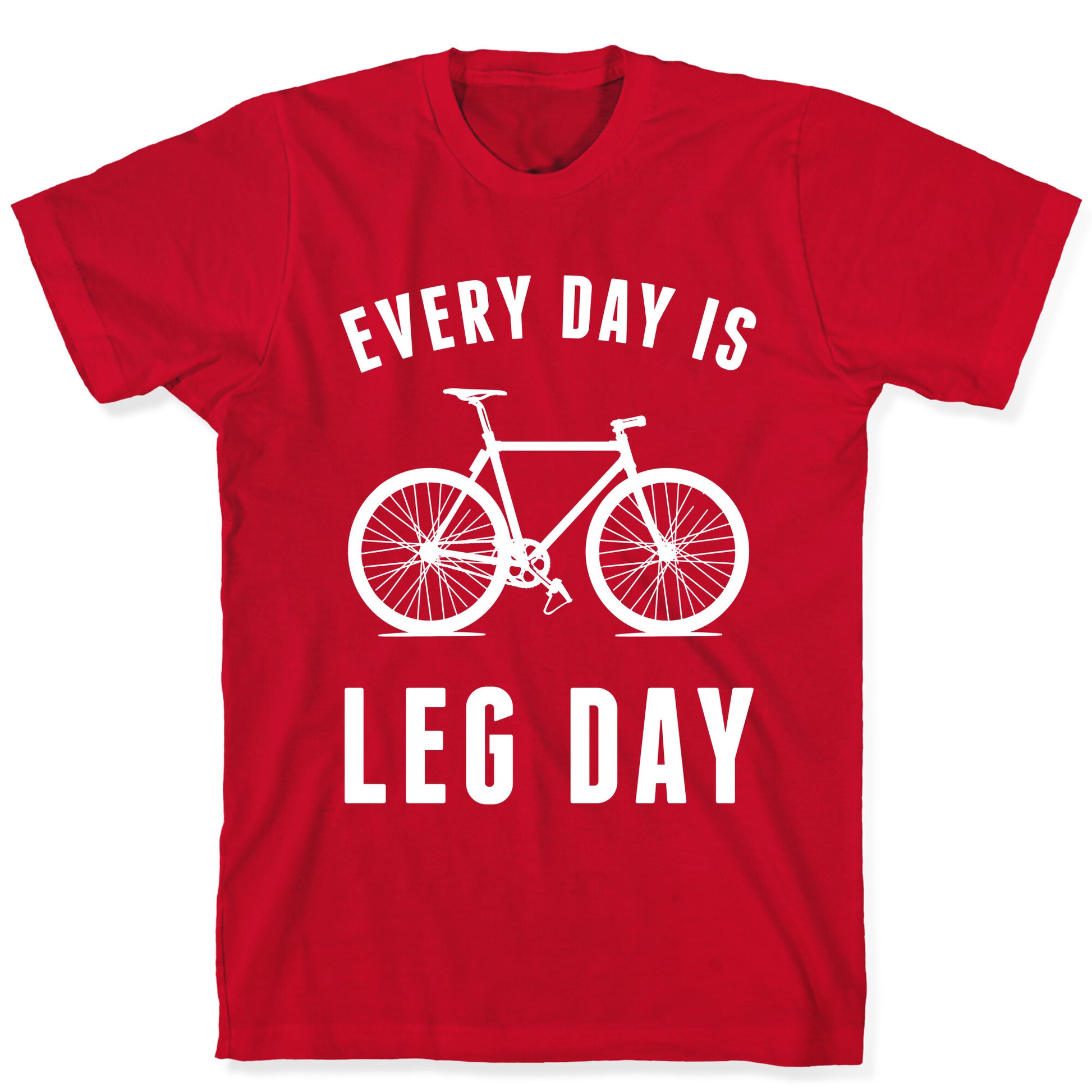 Every Day Is Leg Day T-Shirt