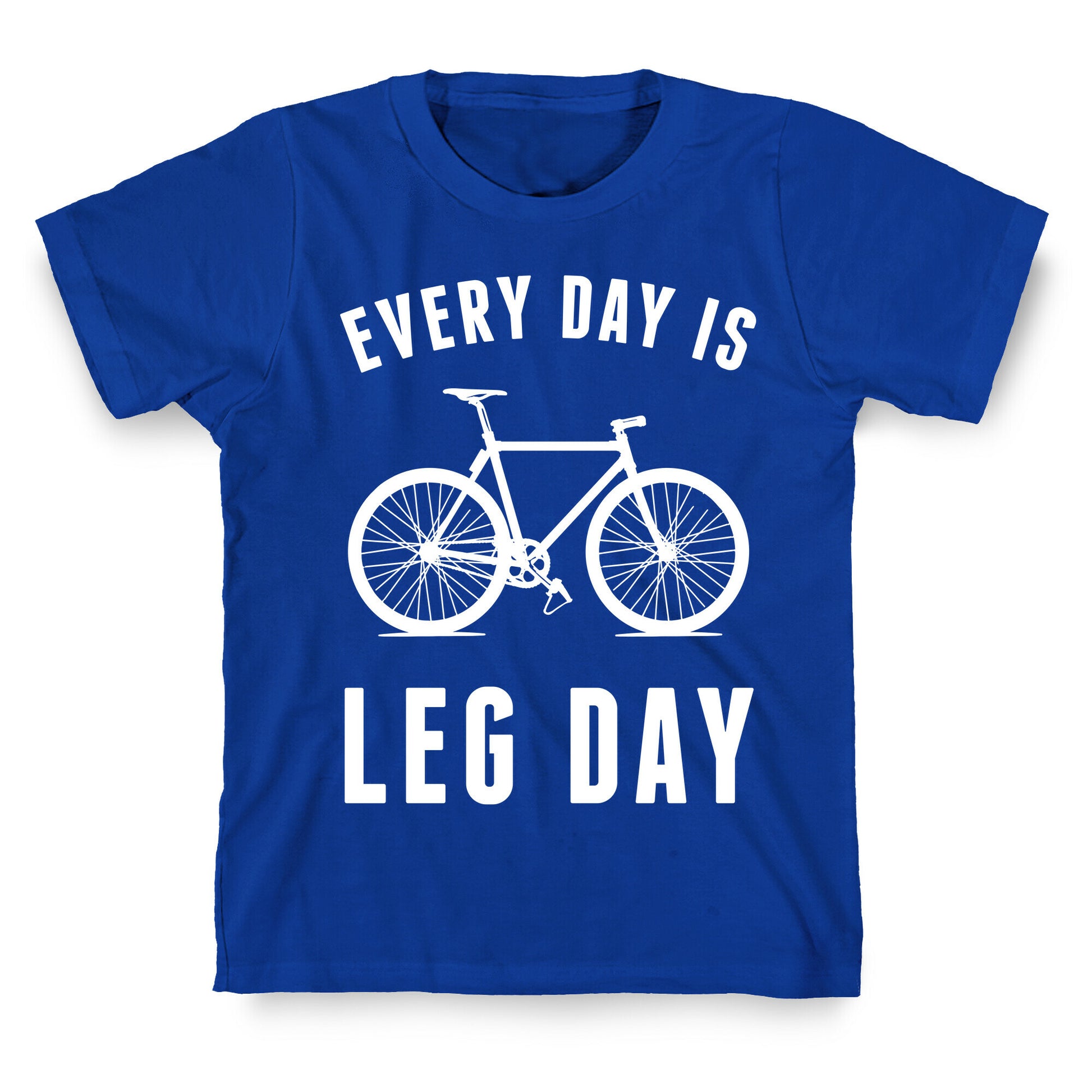 Every Day Is Leg Day T-Shirt