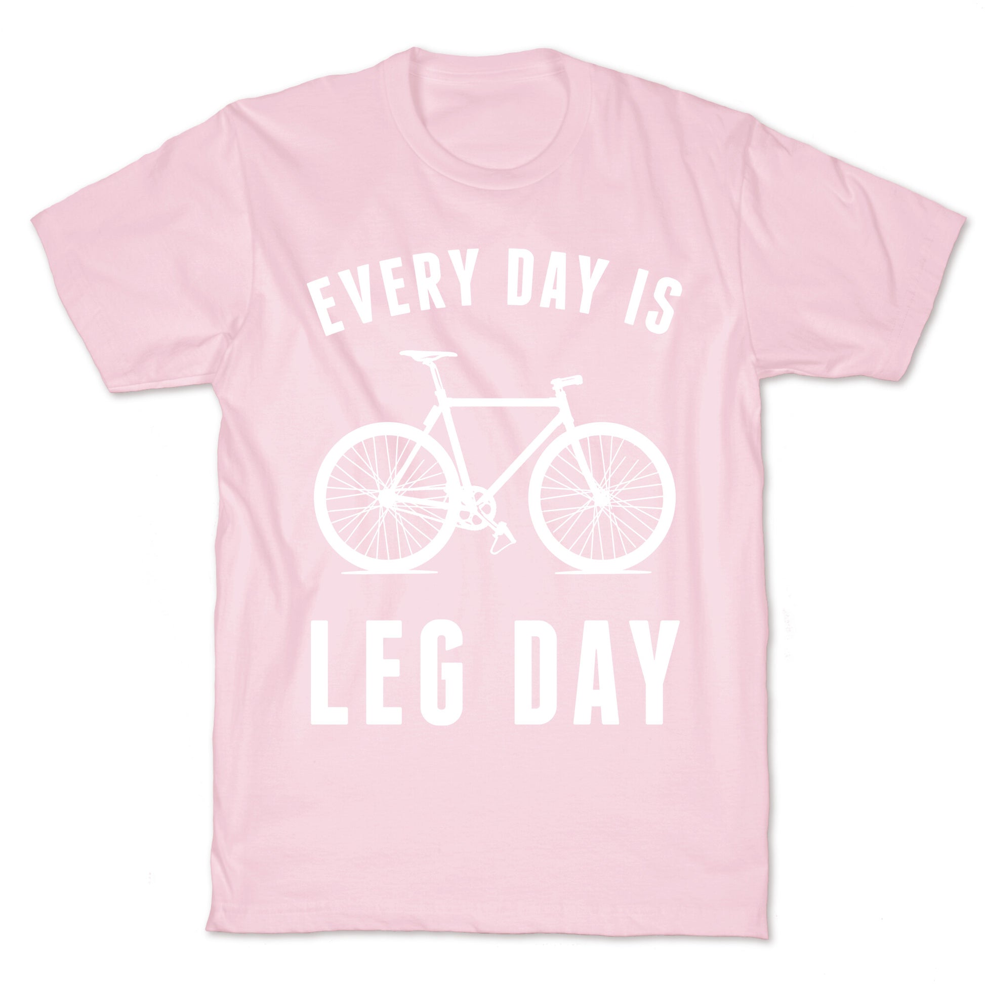 Every Day Is Leg Day T-Shirt