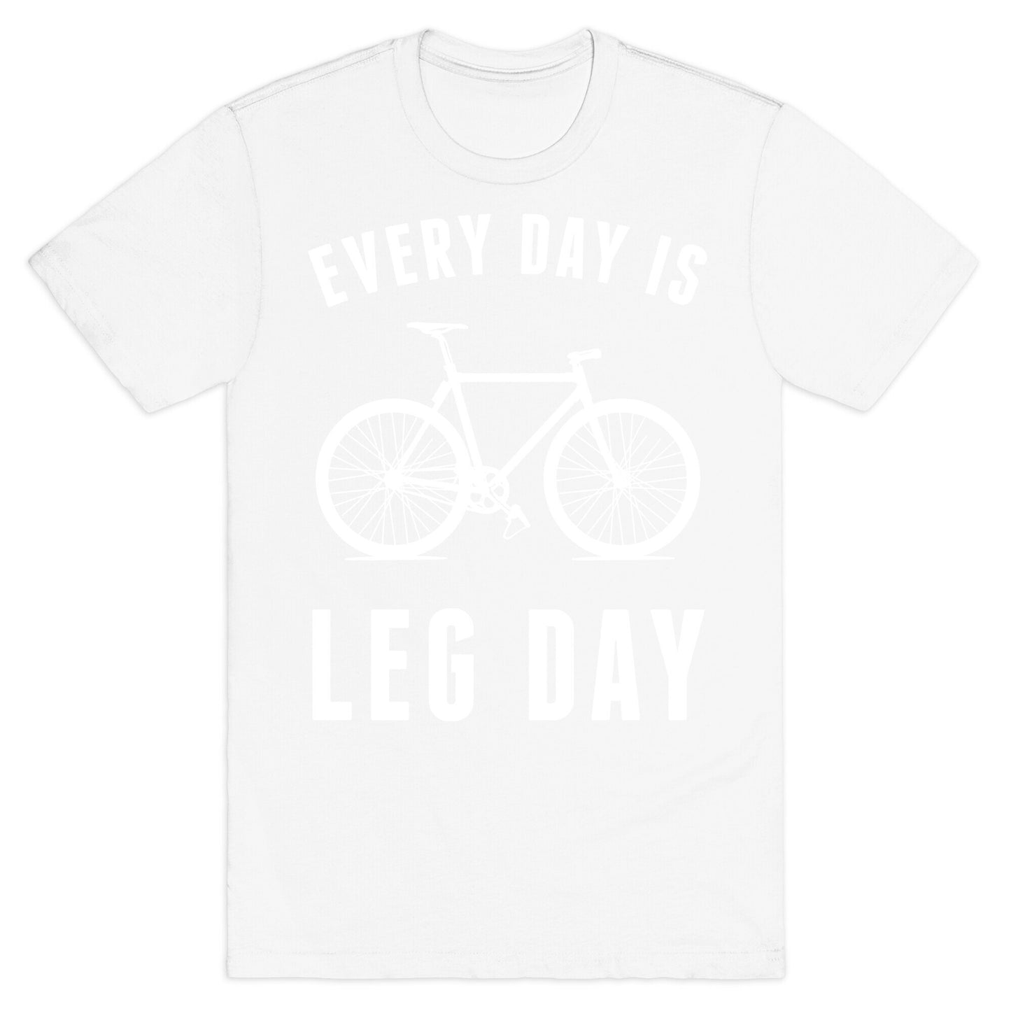 Every Day Is Leg Day T-Shirt