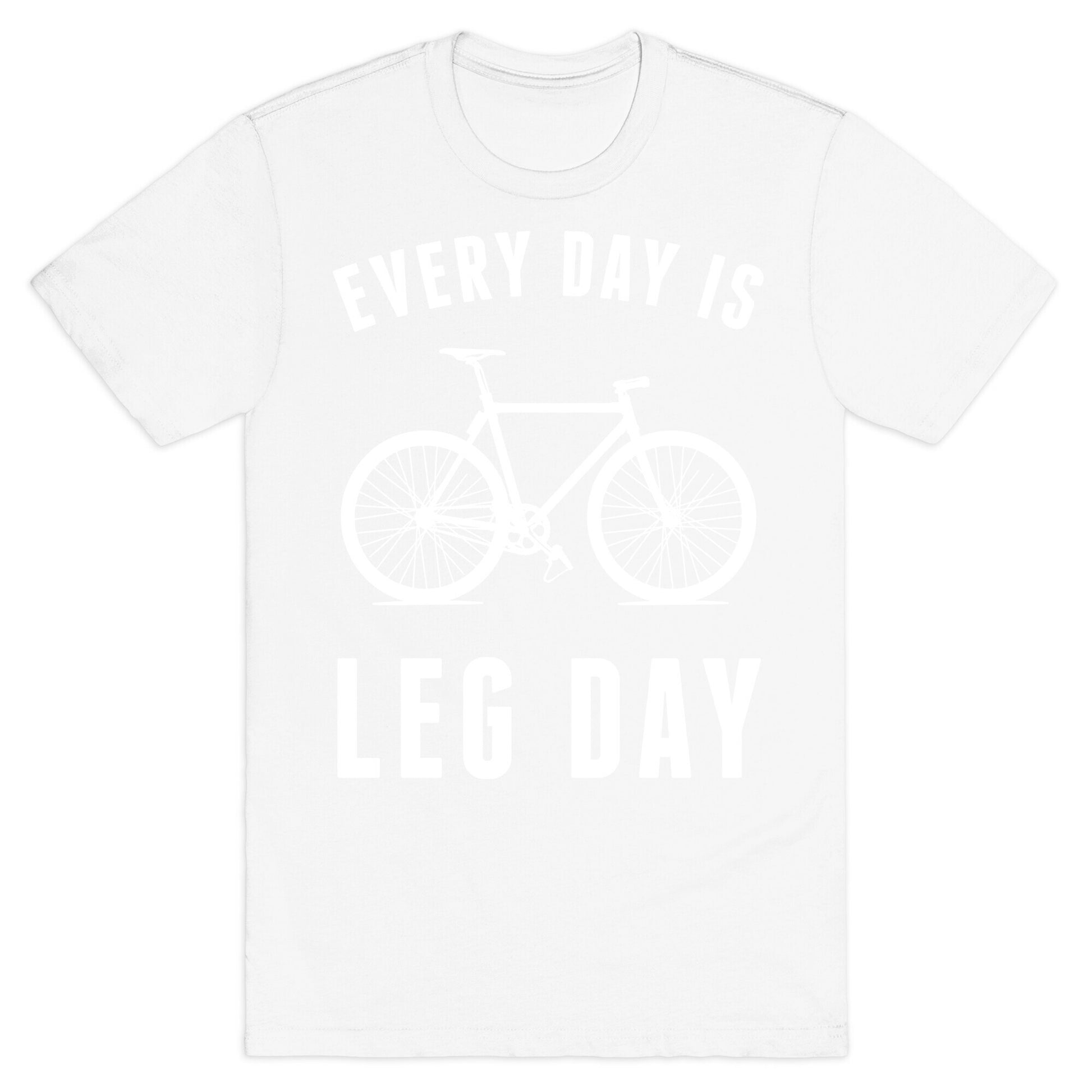 Every Day Is Leg Day T-Shirt