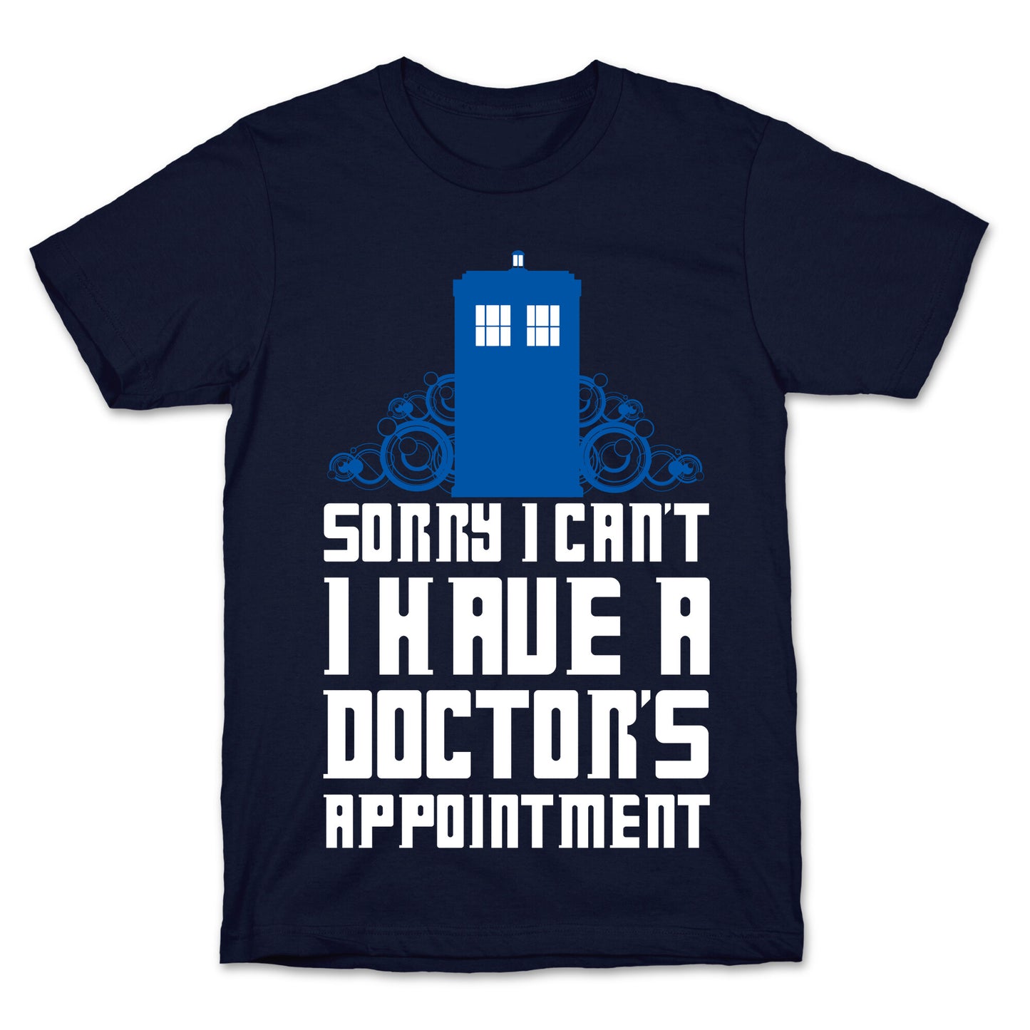 Sorry I Can't, I Have A Doctor's Appointment T-Shirt