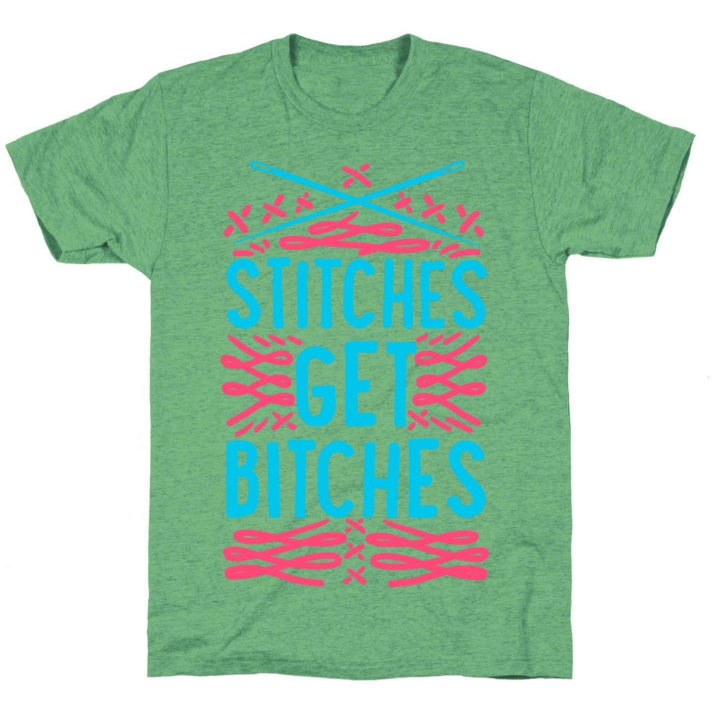 Stitches Get Bitches Unisex Triblend Tee