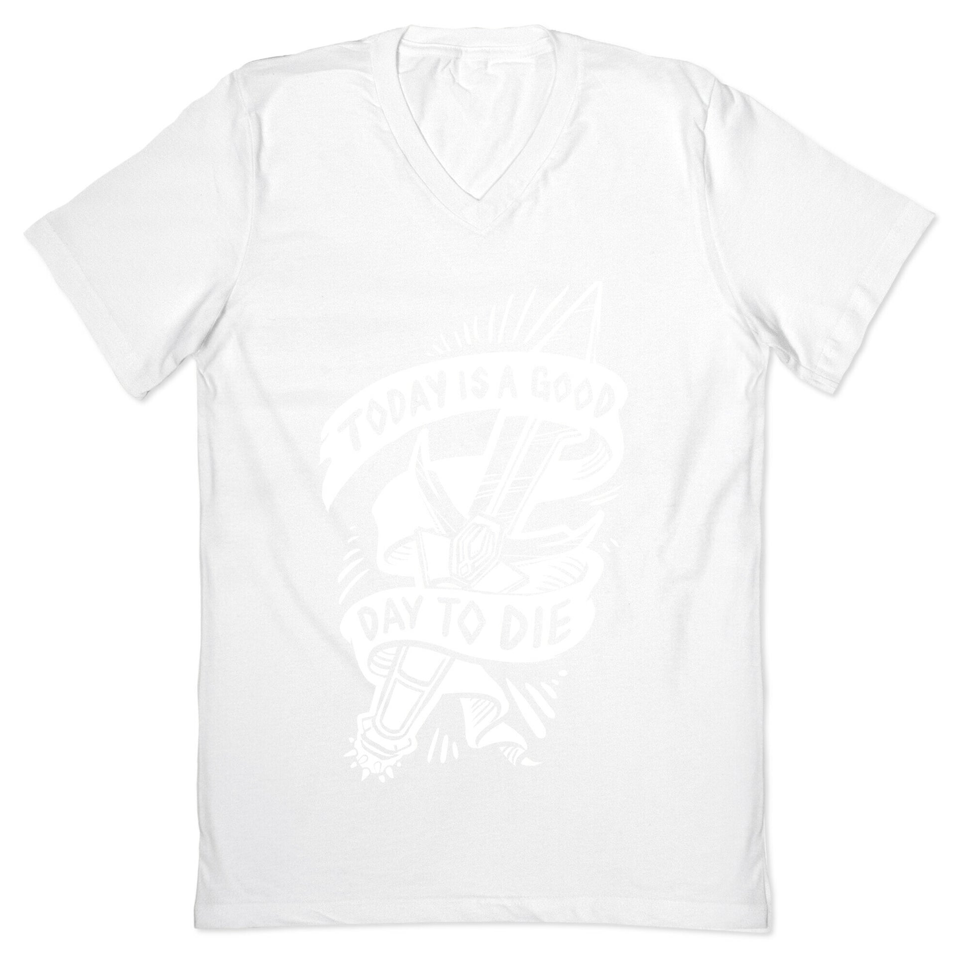 Today is a Good Day To Die V-Neck
