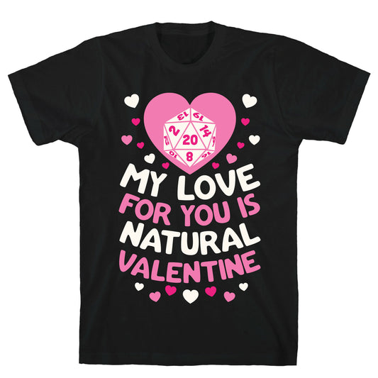My Love For You Is Natural, Valentine T-Shirt