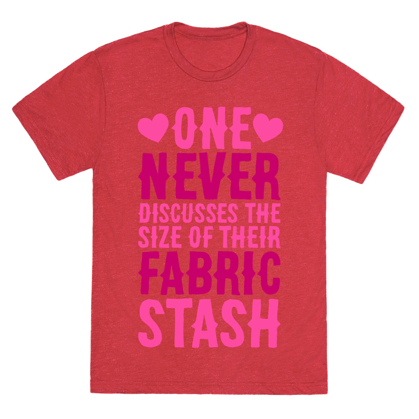 One Never Discusses The Size Of Their Fabric Stash Unisex Triblend Tee