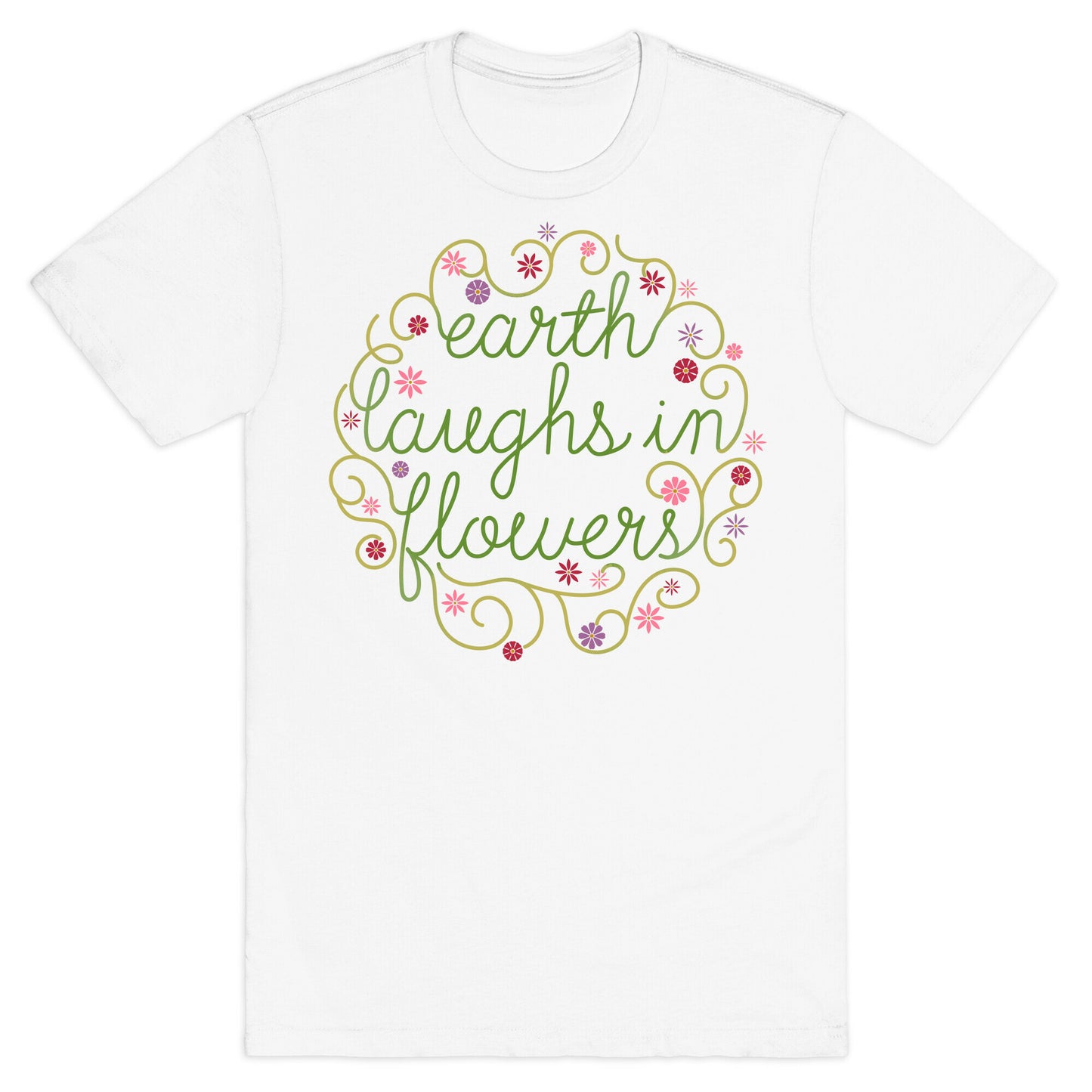 Earth Laughs In Flowers (Emerson Quote) T-Shirt
