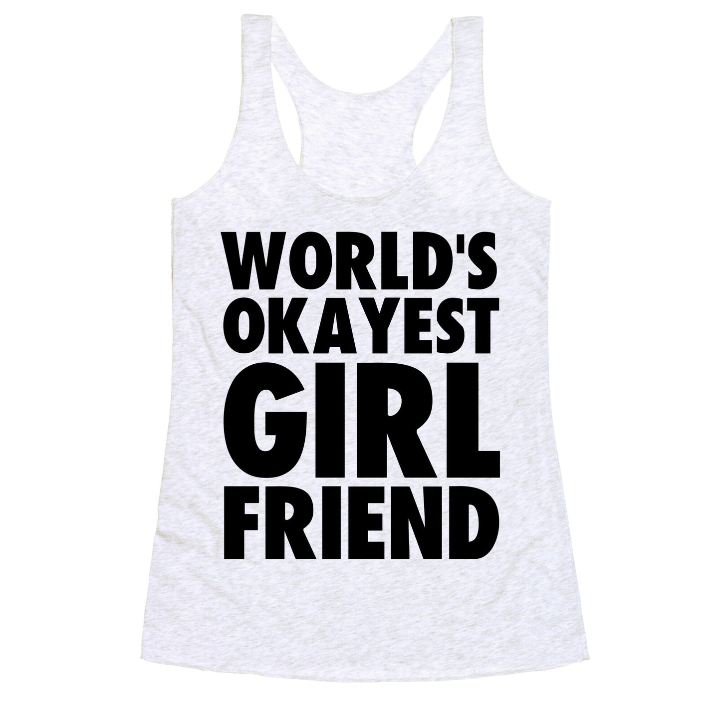World's Okayest Girlfriend Racerback Tank