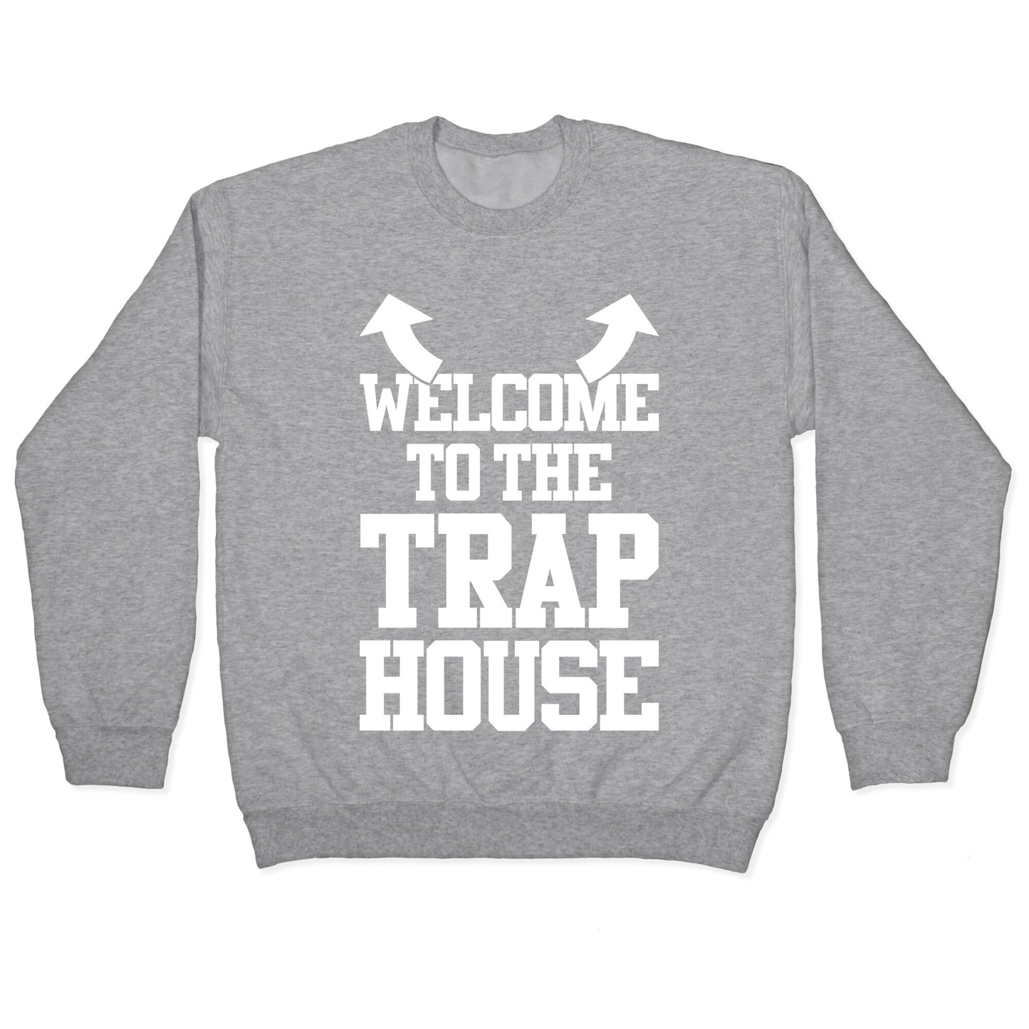 Welcome To The Trap House Crewneck Sweatshirt