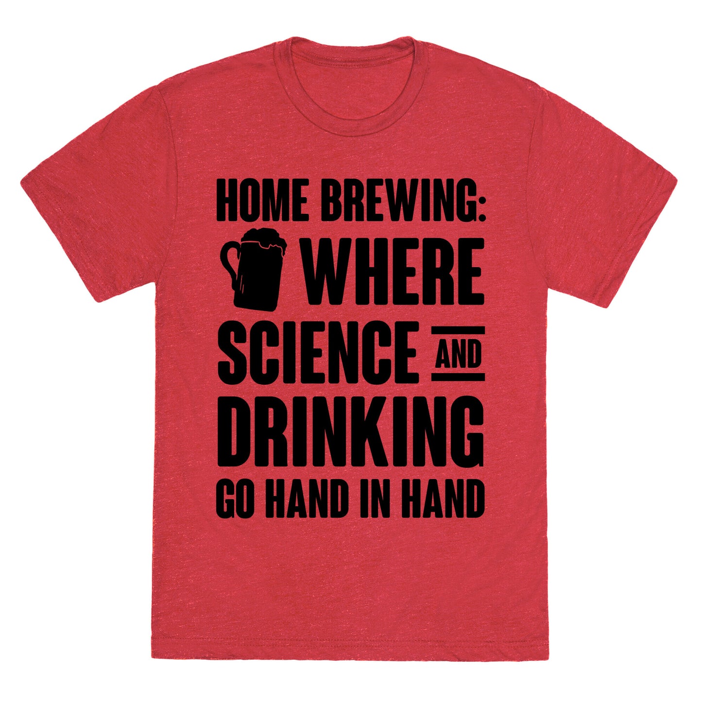 Home Brewing: Where Science And Drinking Go Hand In Hand Unisex Triblend Tee