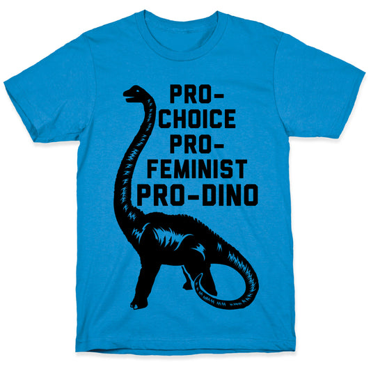 Pro-Choice Pro-Feminist Pro-Dino T-Shirt