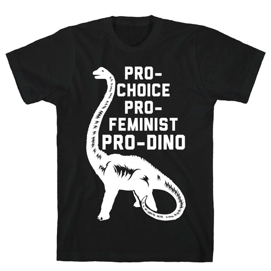 Pro-Choice Pro-Feminist Pro-Dino T-Shirt