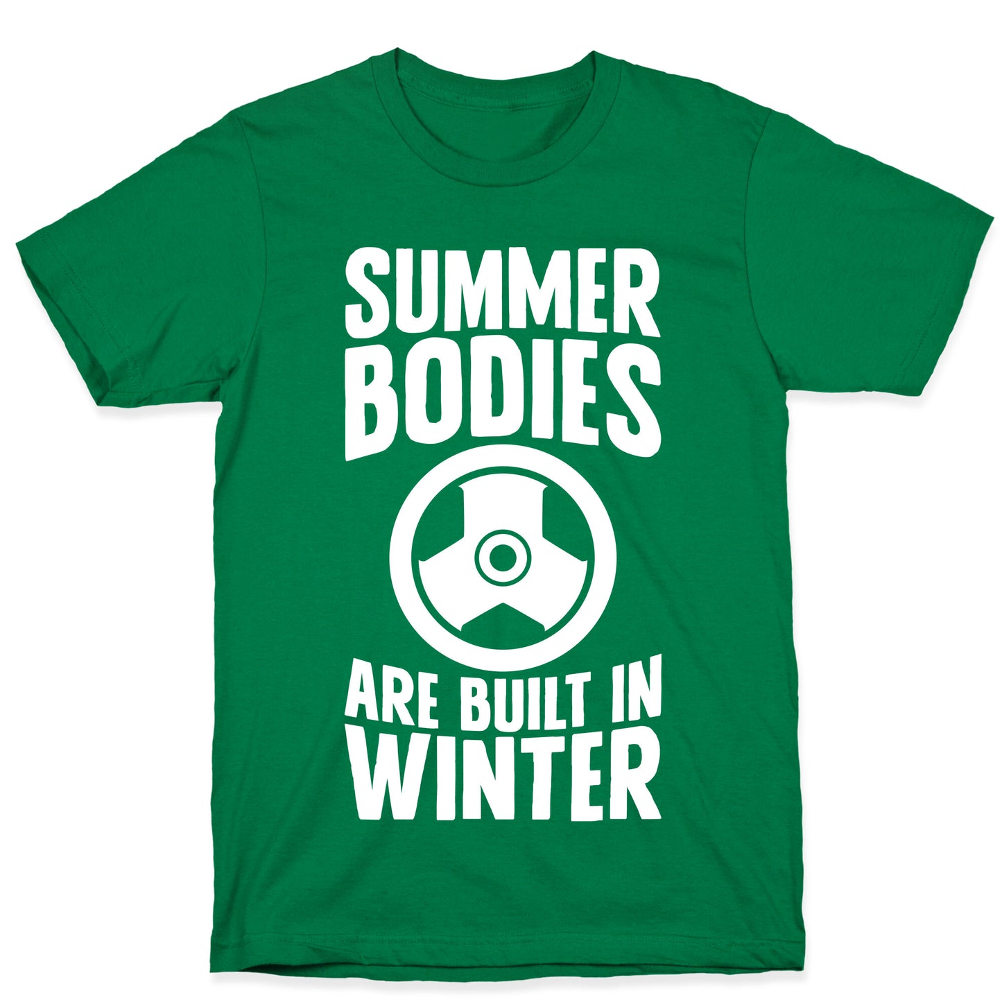 Summer Bodies Are Built In Winter T-Shirt