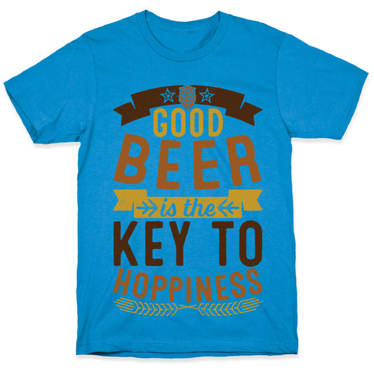Good Beer Is The Key To Hoppiness T-Shirt