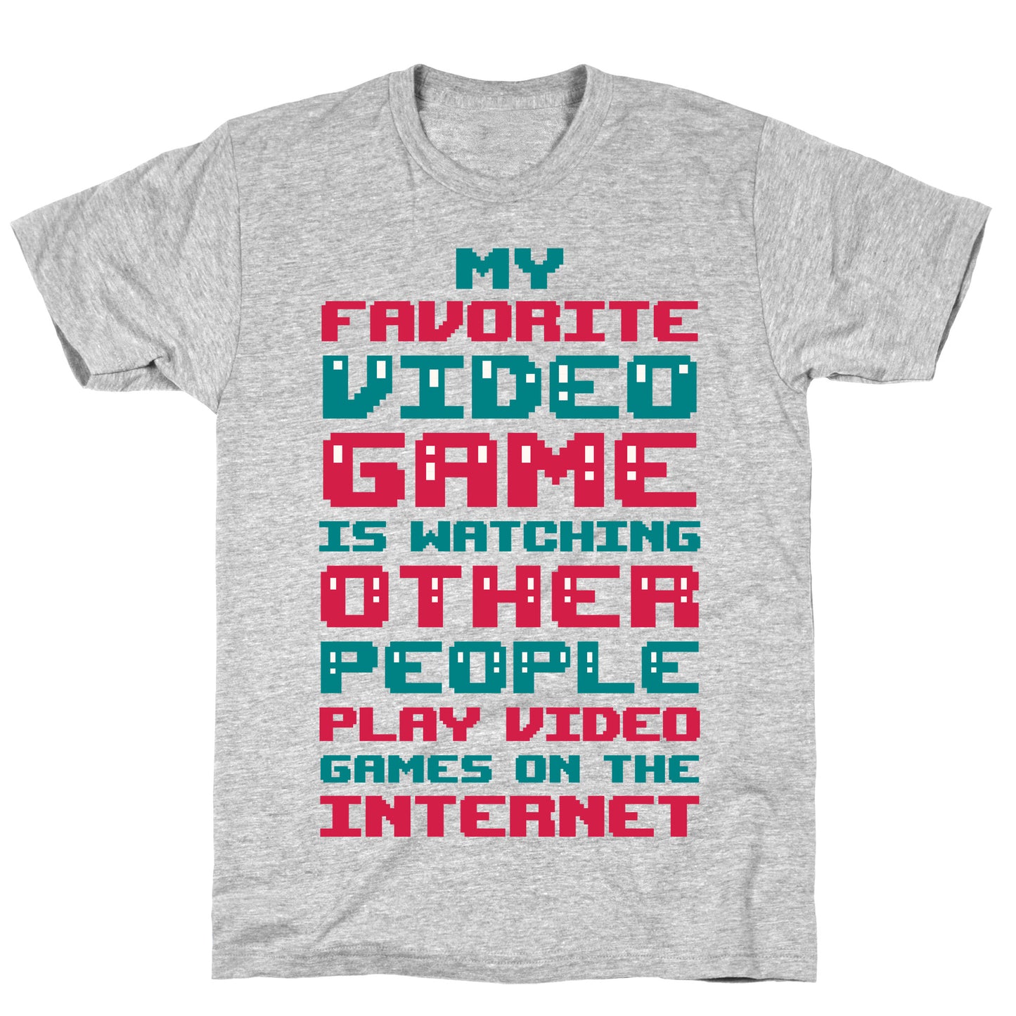 My Favorite Video Game Is Watching Other People Play Video Games T-Shirt
