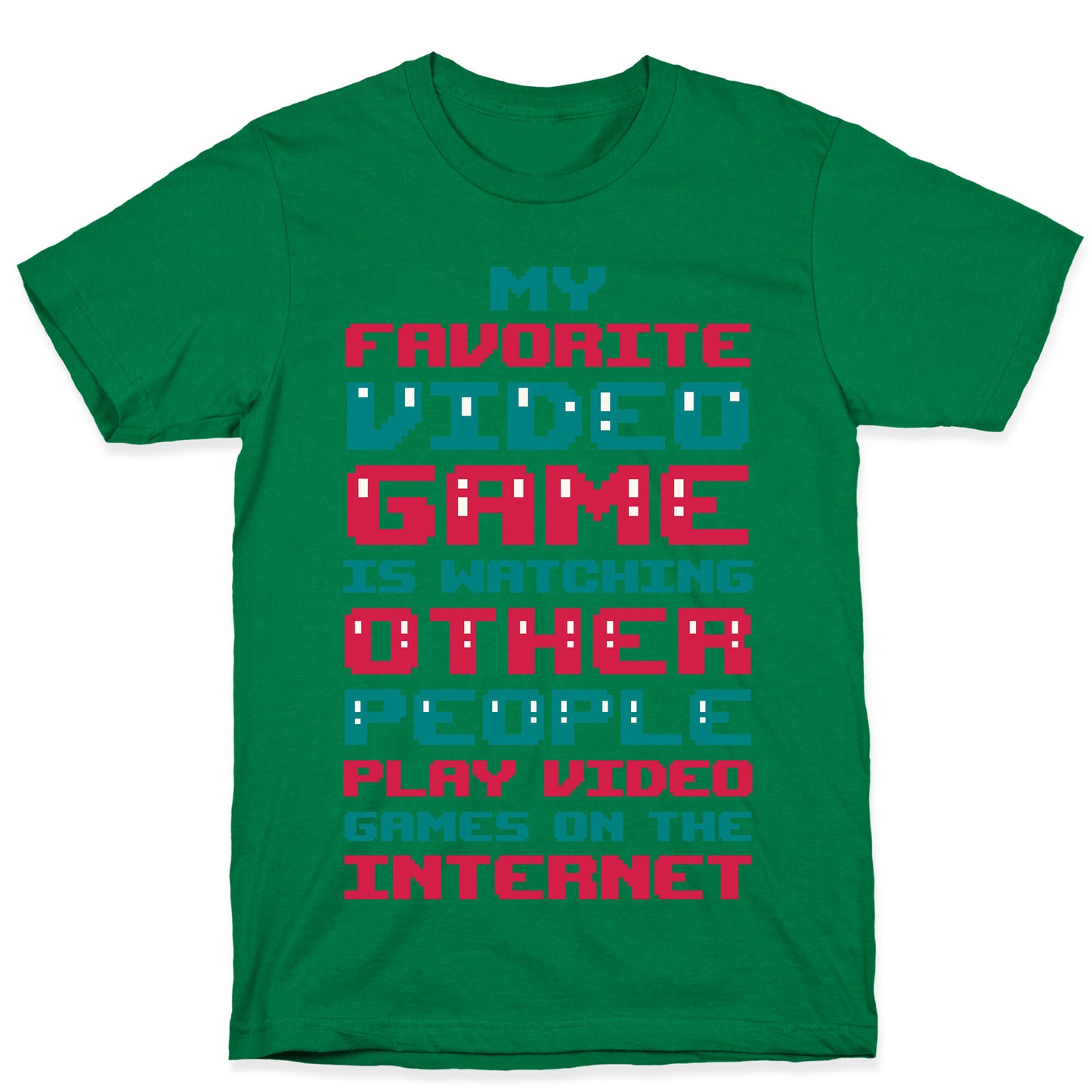 My Favorite Video Game Is Watching Other People Play Video Games T-Shirt