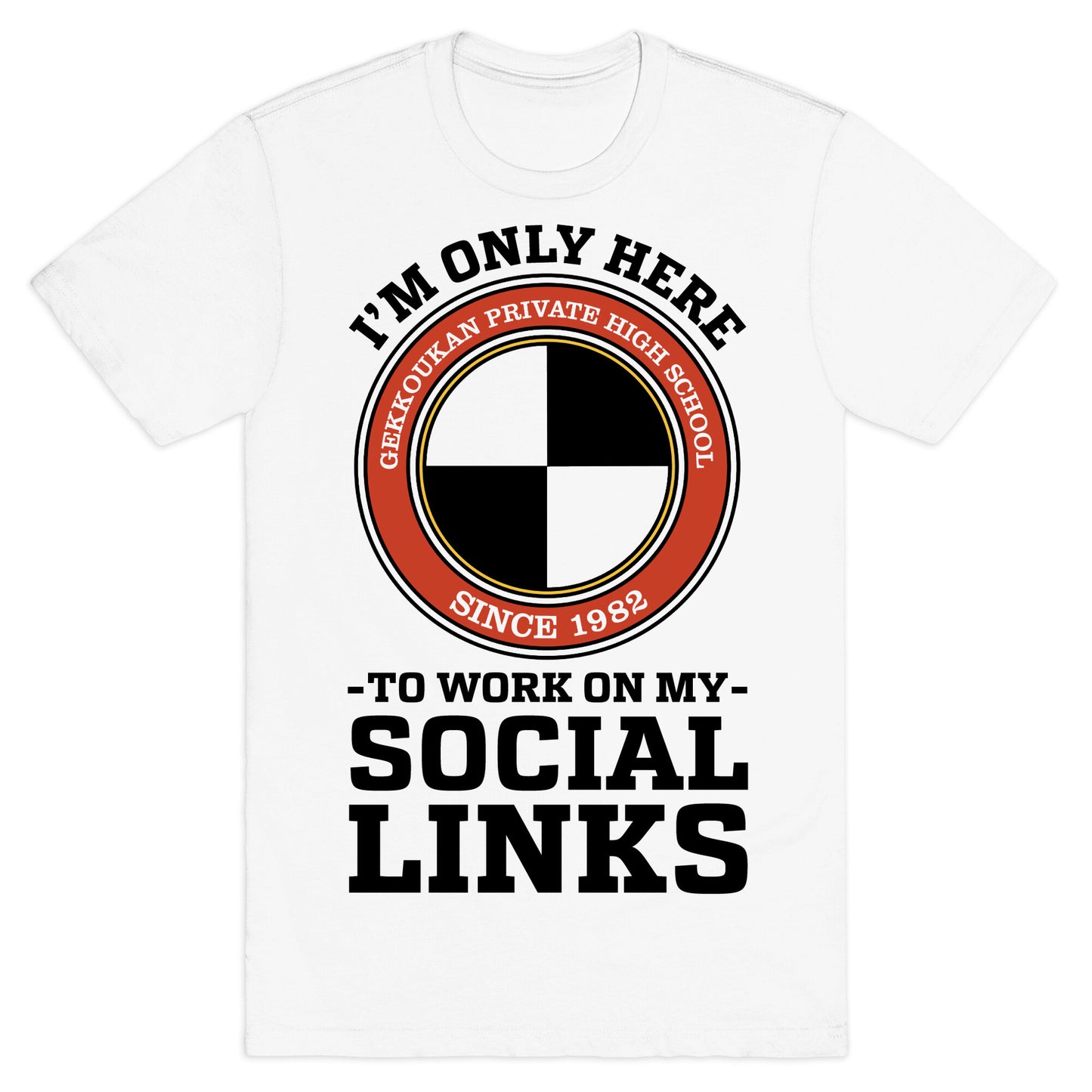 I'm Only Here To Work On My Social Links T-Shirt