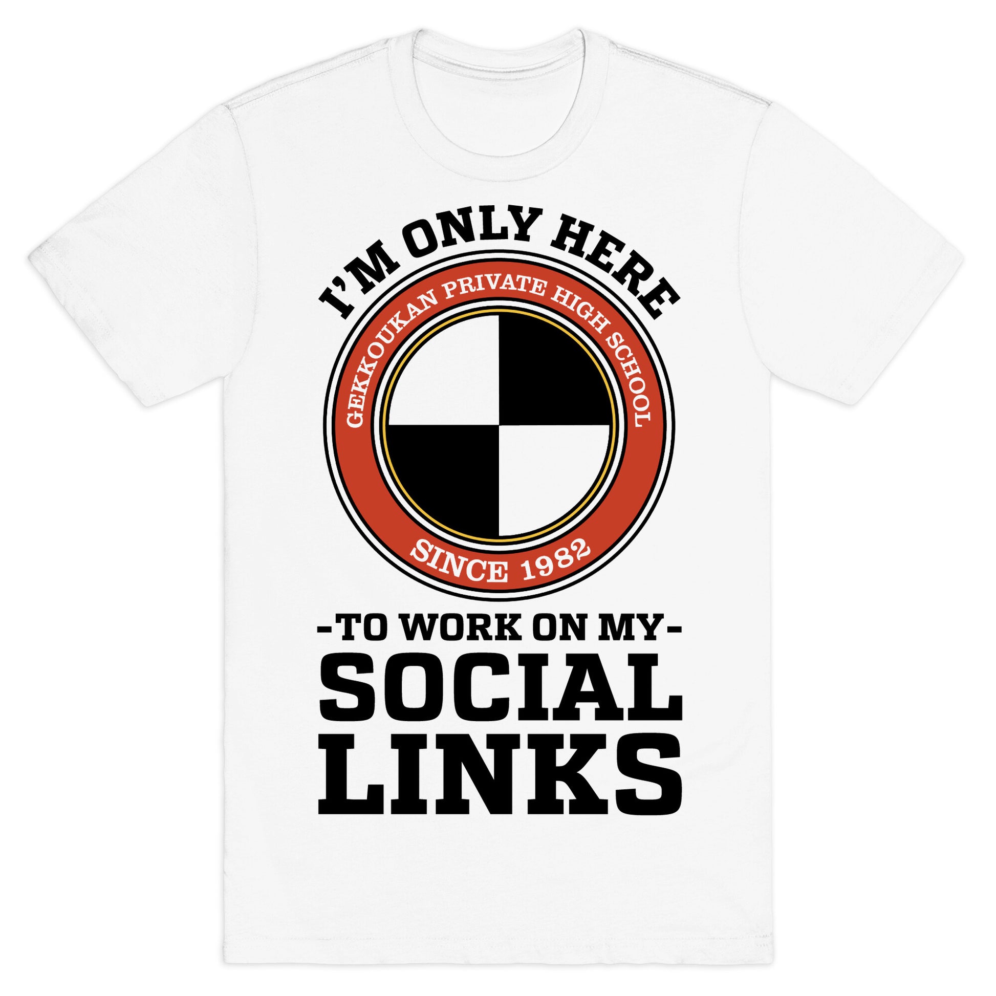 I'm Only Here To Work On My Social Links T-Shirt