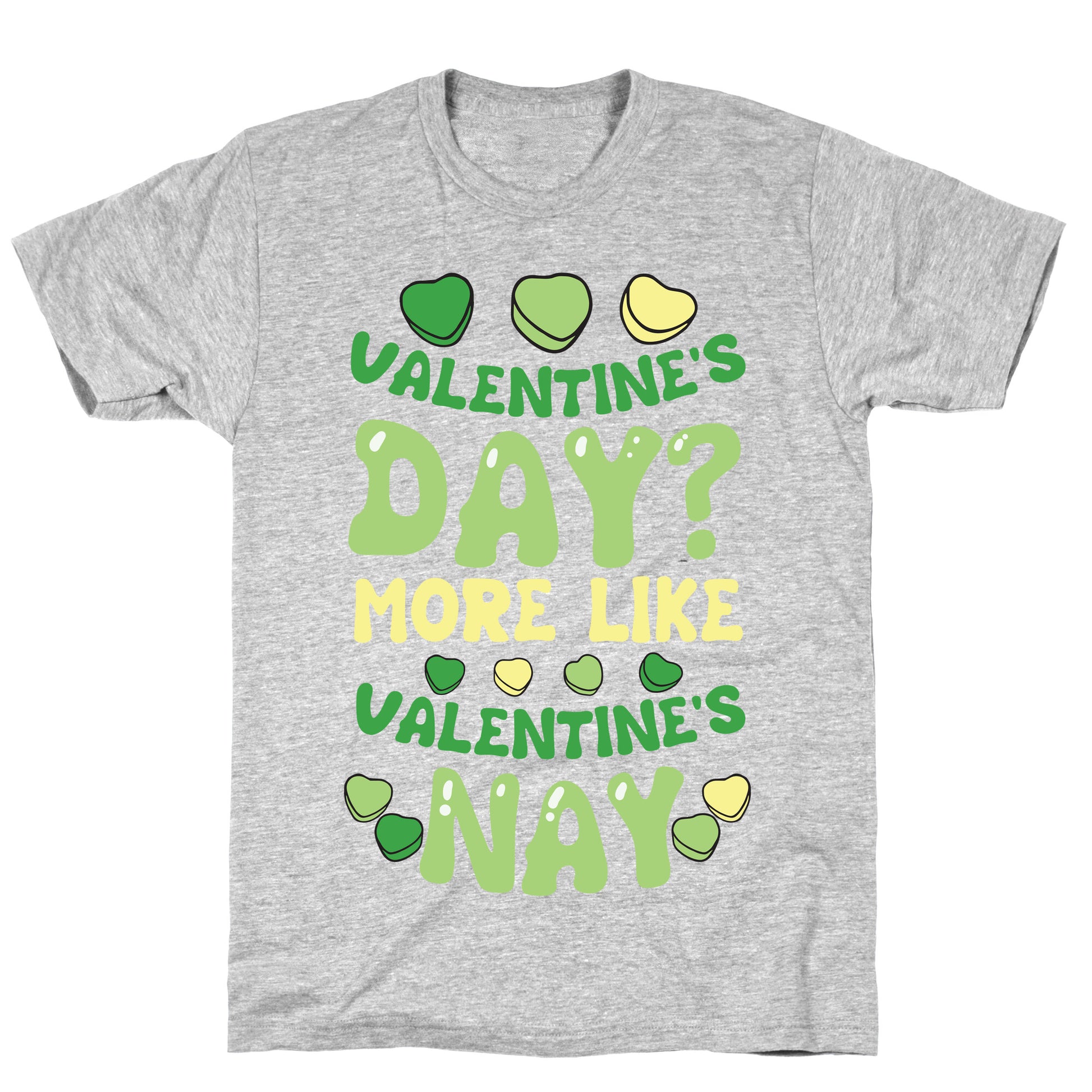 Valentine's Day? More Like Valentine's Nay T-Shirt
