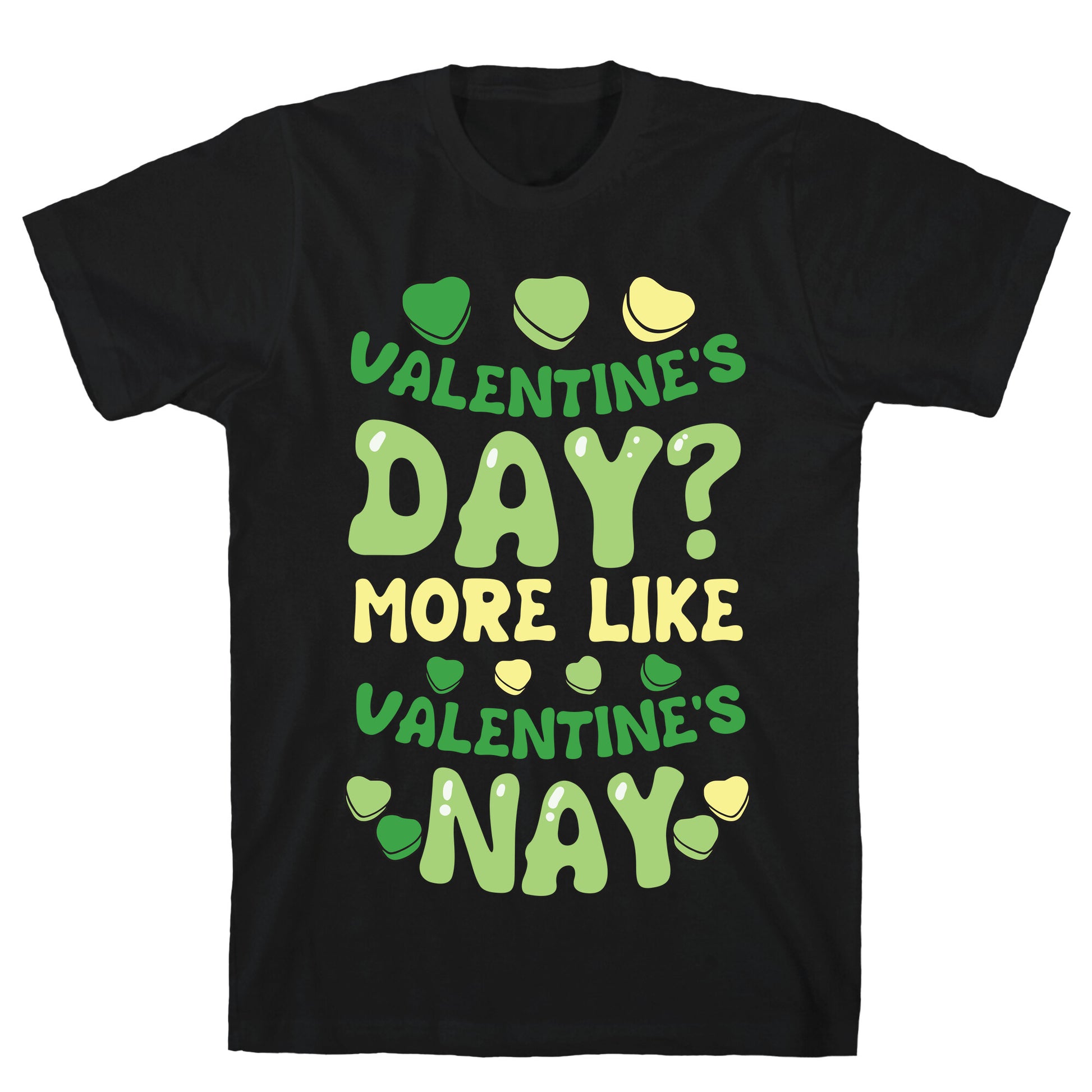 Valentine's Day? More Like Valentine's Nay T-Shirt