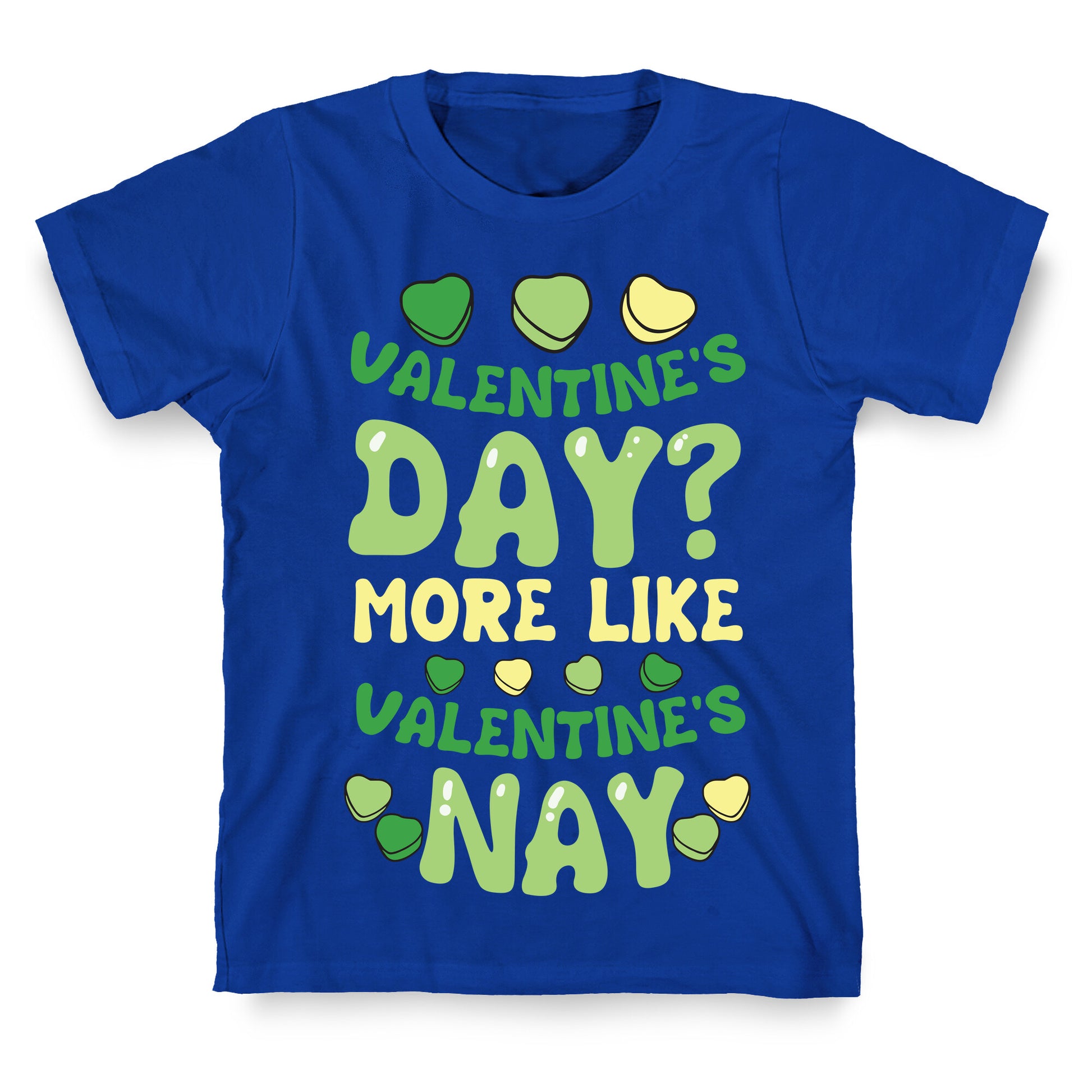 Valentine's Day? More Like Valentine's Nay T-Shirt