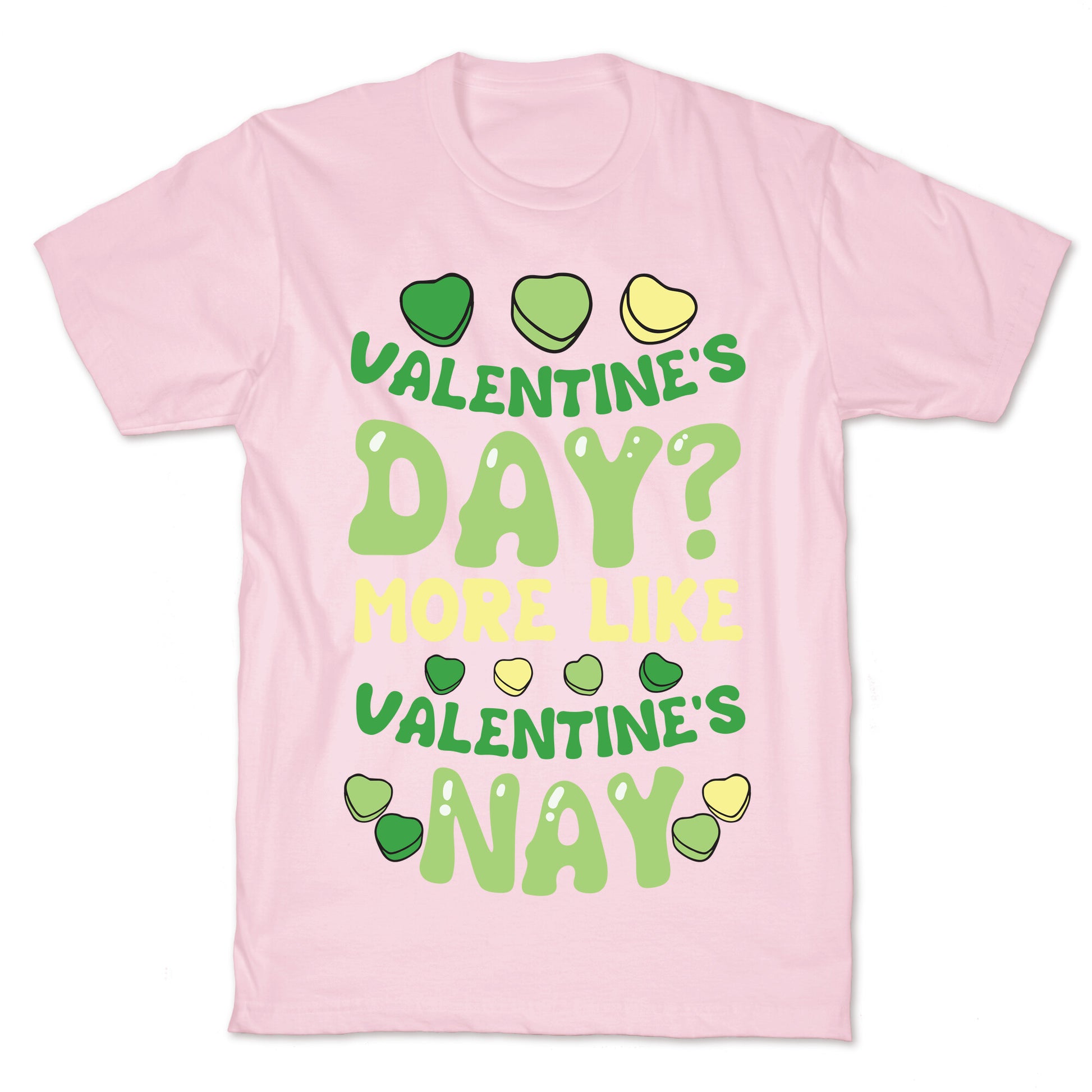Valentine's Day? More Like Valentine's Nay T-Shirt