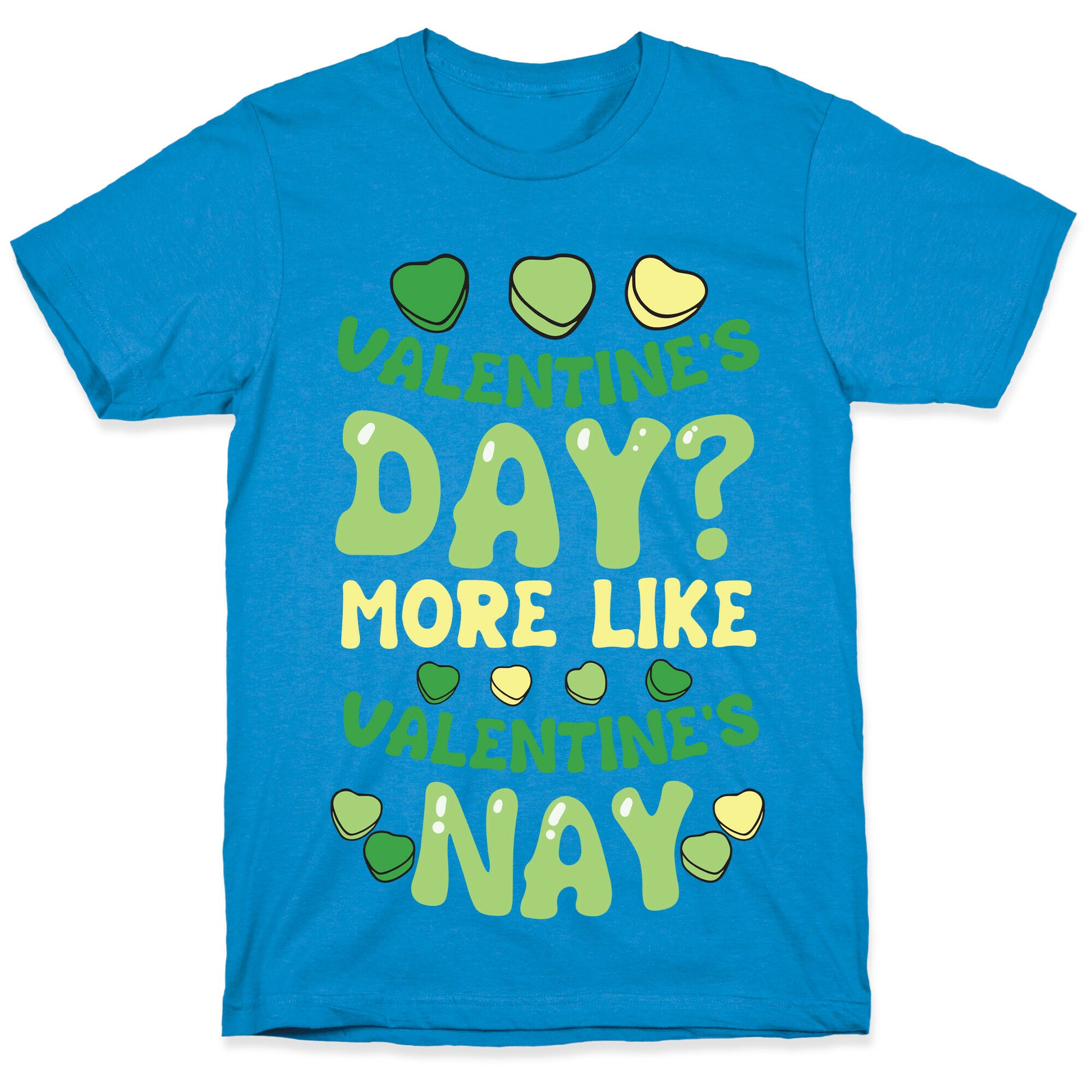 Valentine's Day? More Like Valentine's Nay T-Shirt