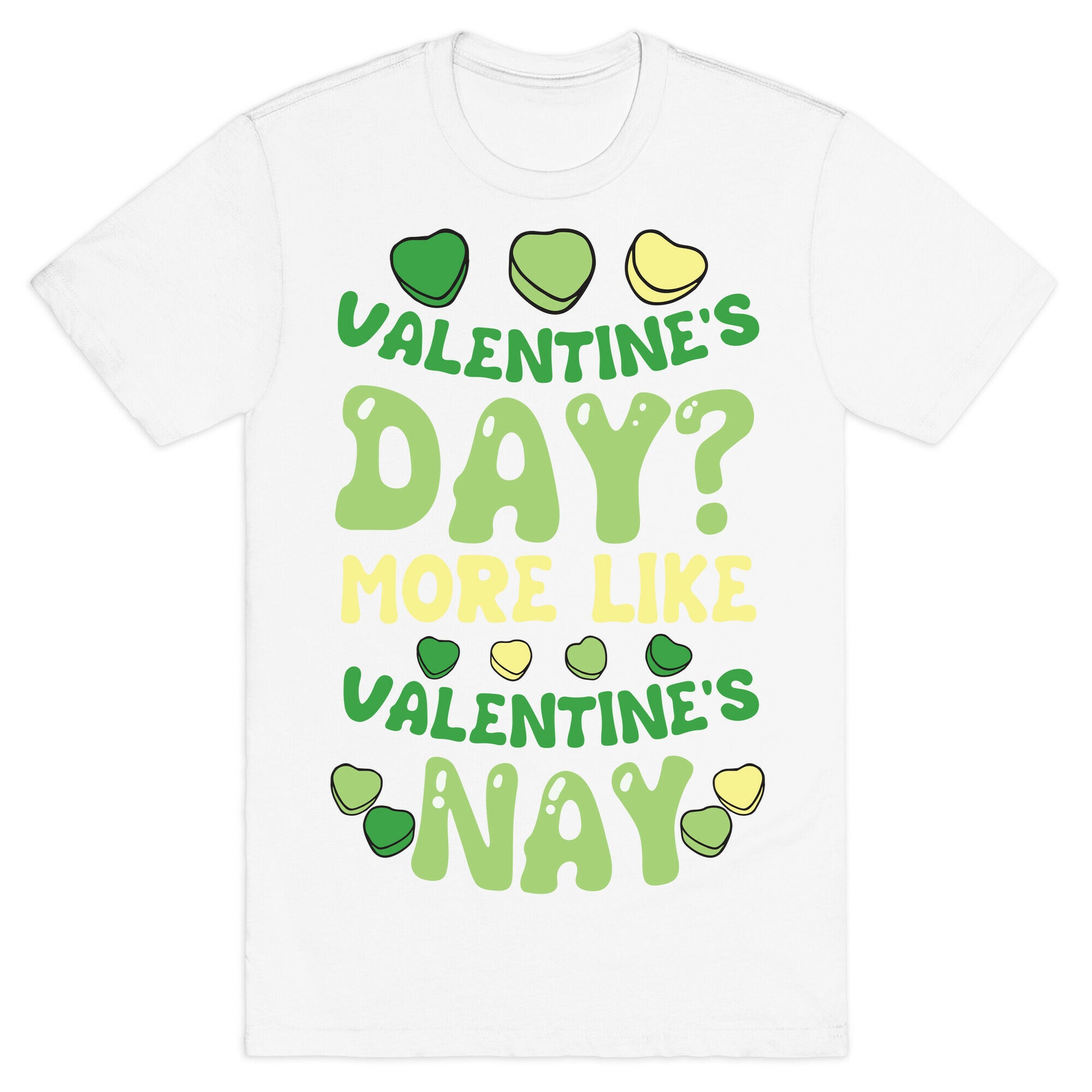 Valentine's Day? More Like Valentine's Nay T-Shirt