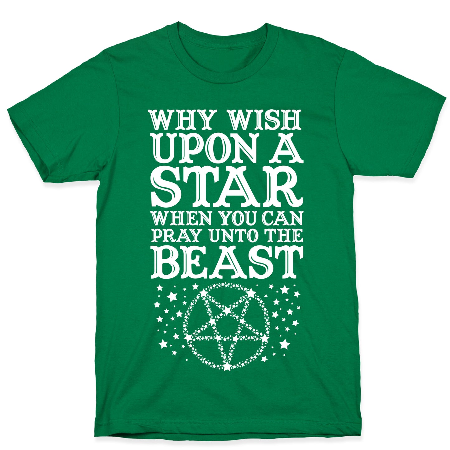 Why Wish Upon a Star When You Can Pray Unto The Beast T-Shirt