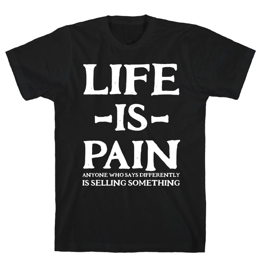 Life is Pain T-Shirt