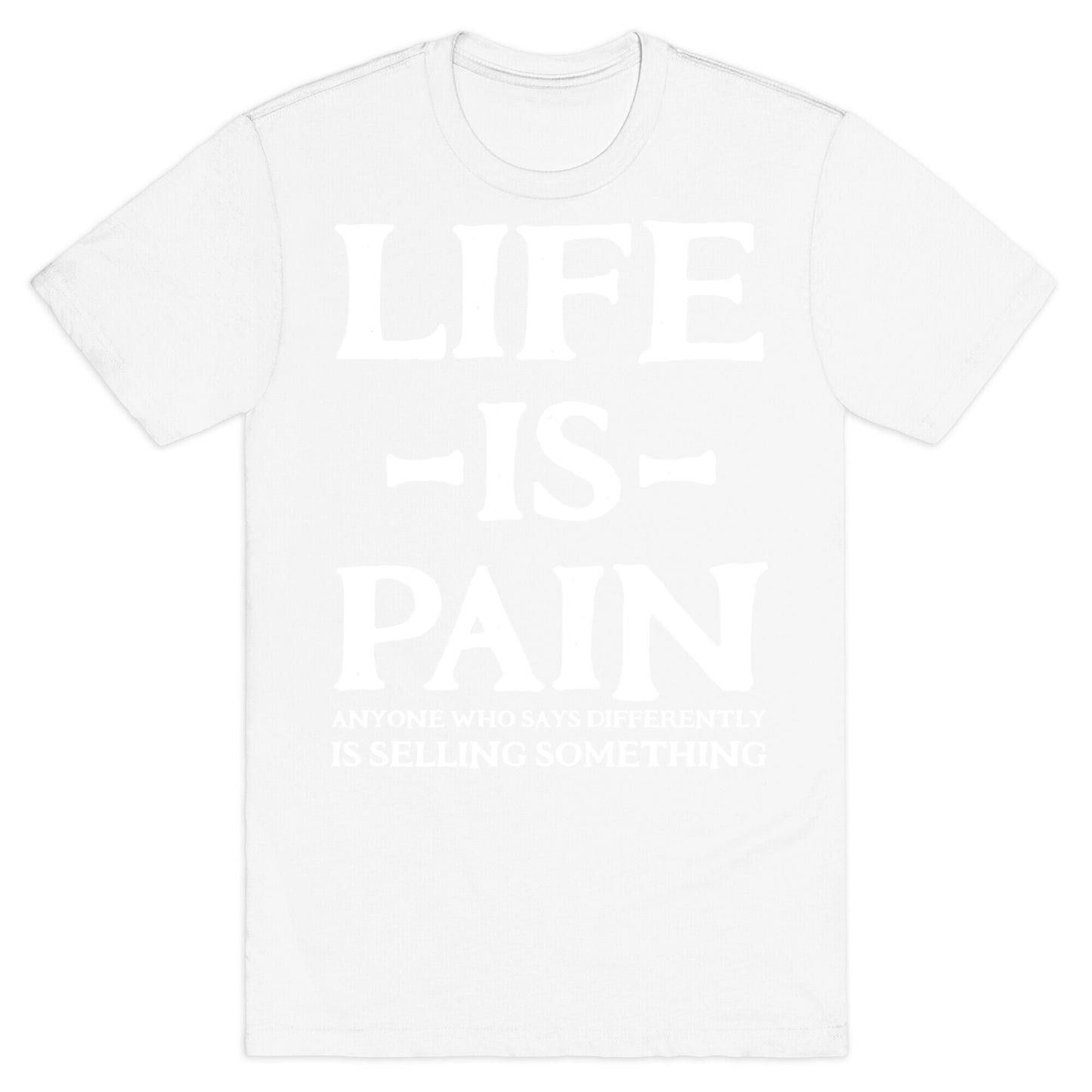Life is Pain T-Shirt