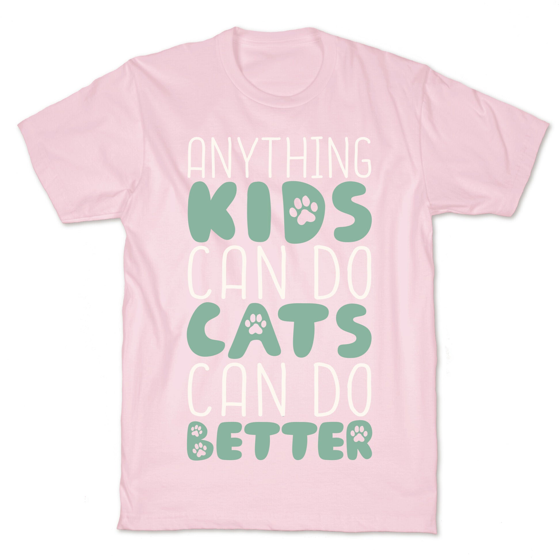 Anything Kids Can Do Cats Can Do Better T-Shirt
