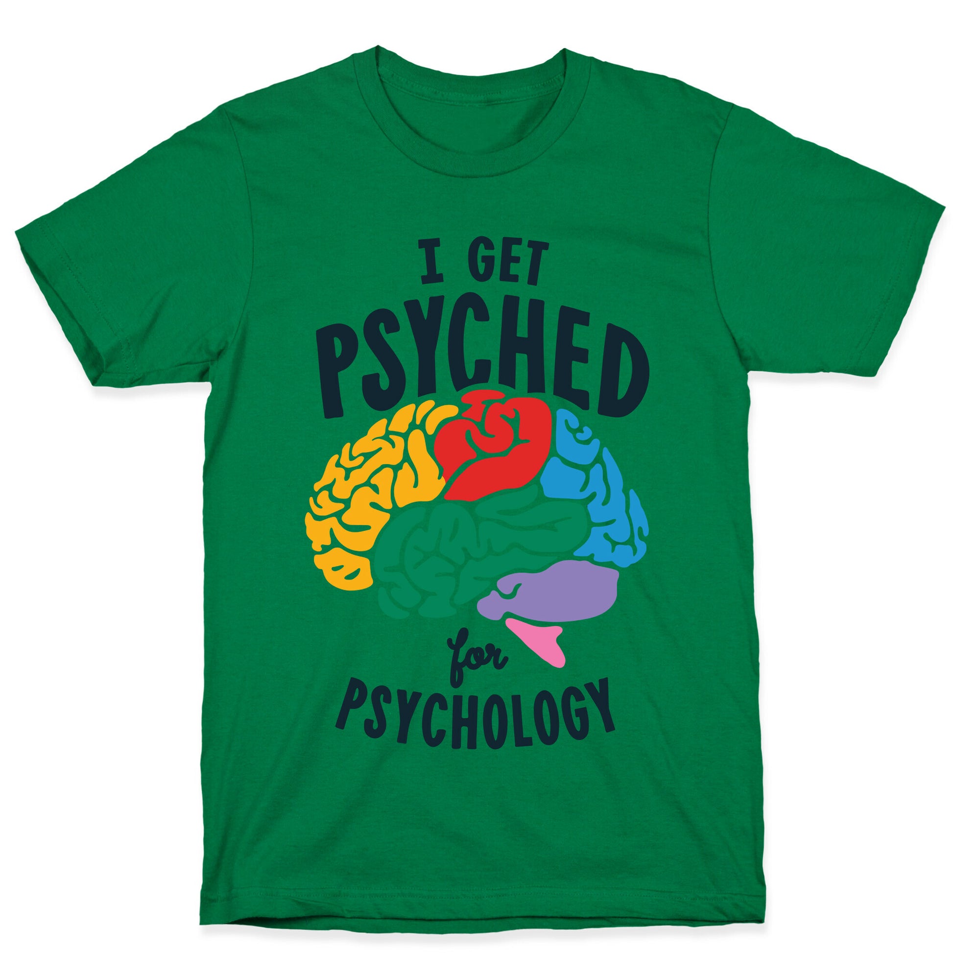I Get Psyched for Psychology T-Shirt