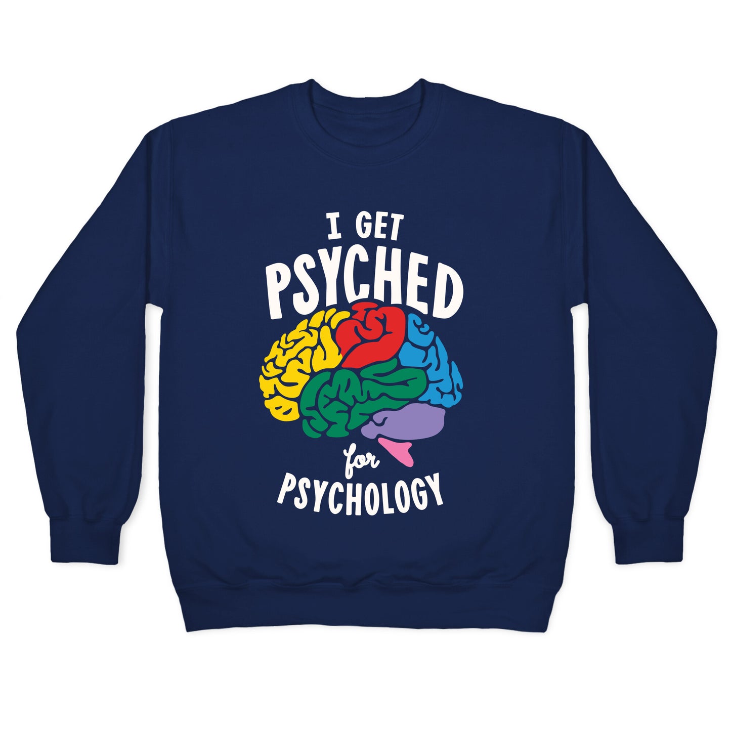 I Get Psyched for Psychology Crewneck Sweatshirt