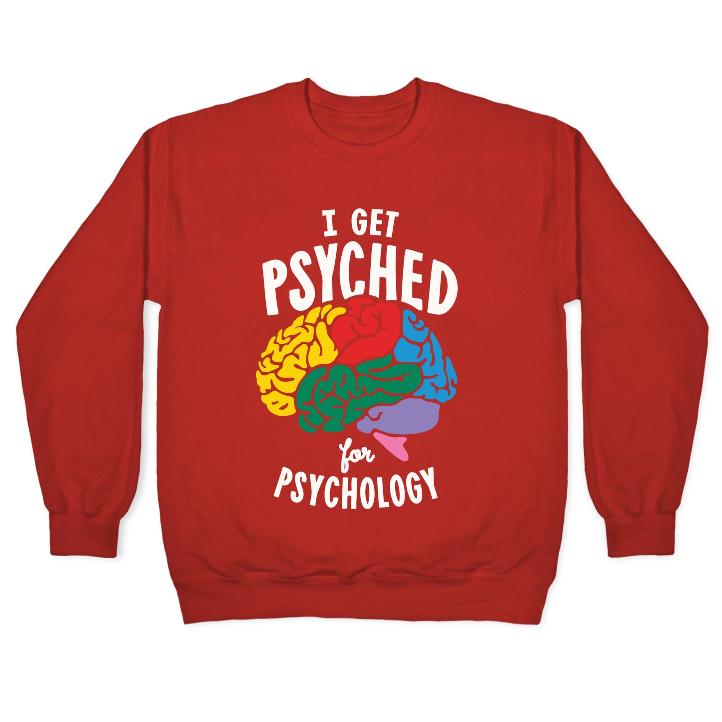 I Get Psyched for Psychology Crewneck Sweatshirt