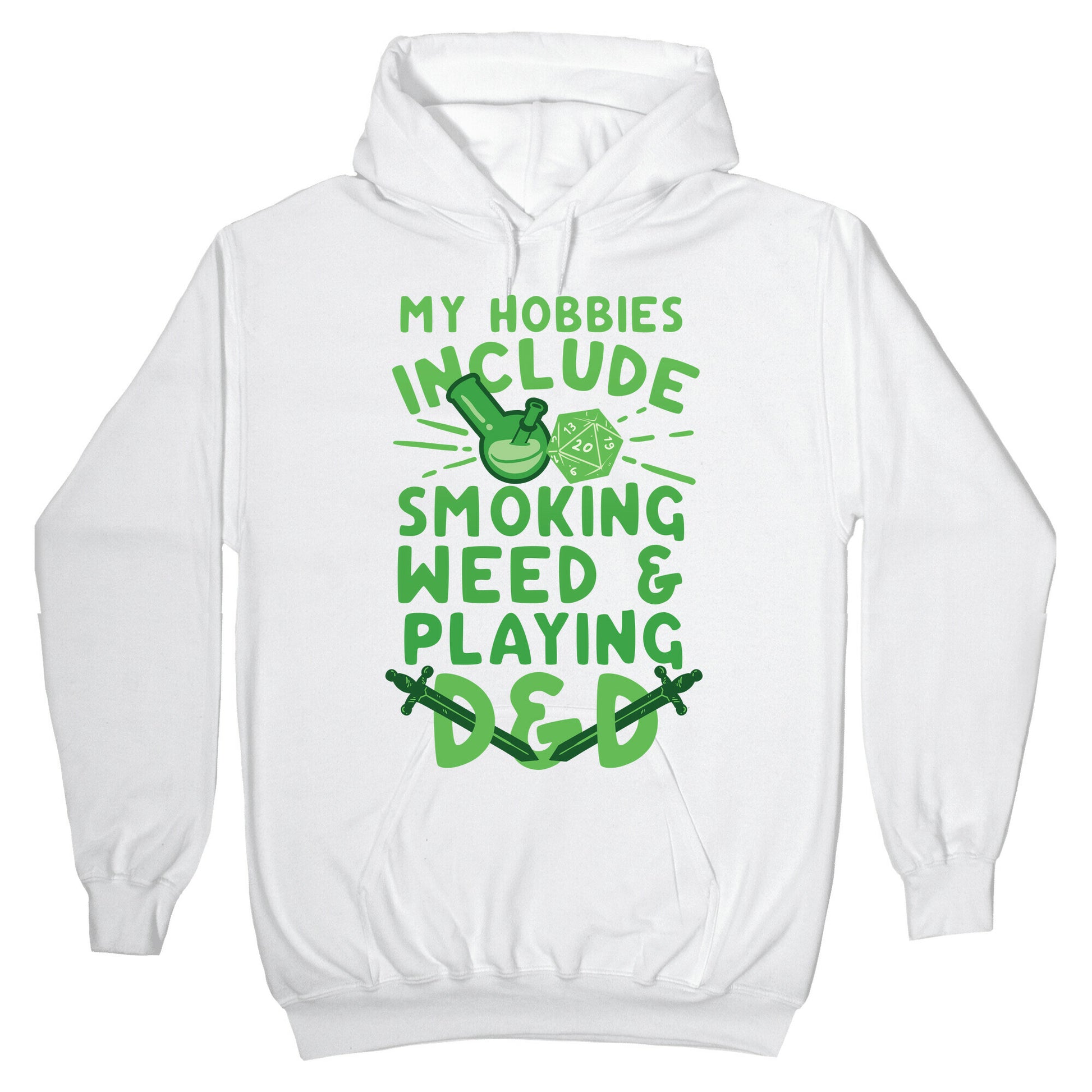 My Hobbies Include Smoking Weed And Playing D&D Hoodie