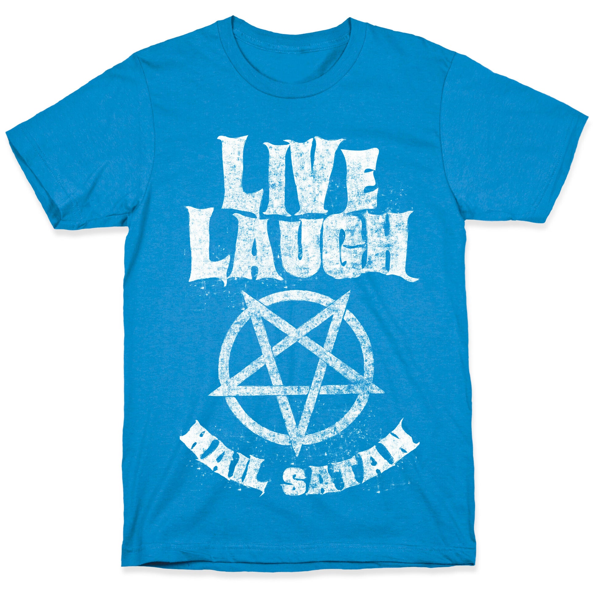 Live Laugh Hail Satan T-Shirt