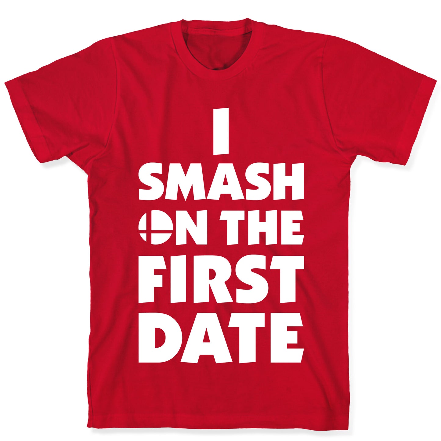 I Smash On The First Date T-Shirt