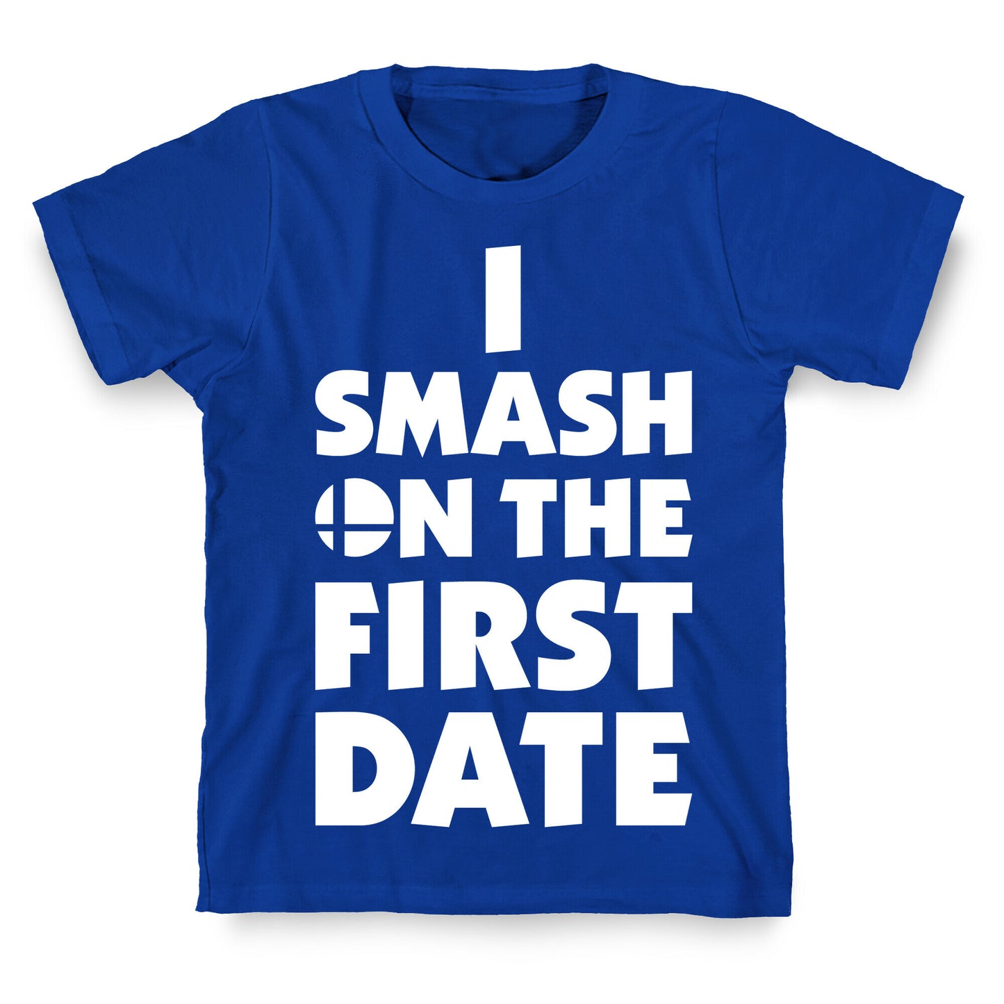 I Smash On The First Date T-Shirt