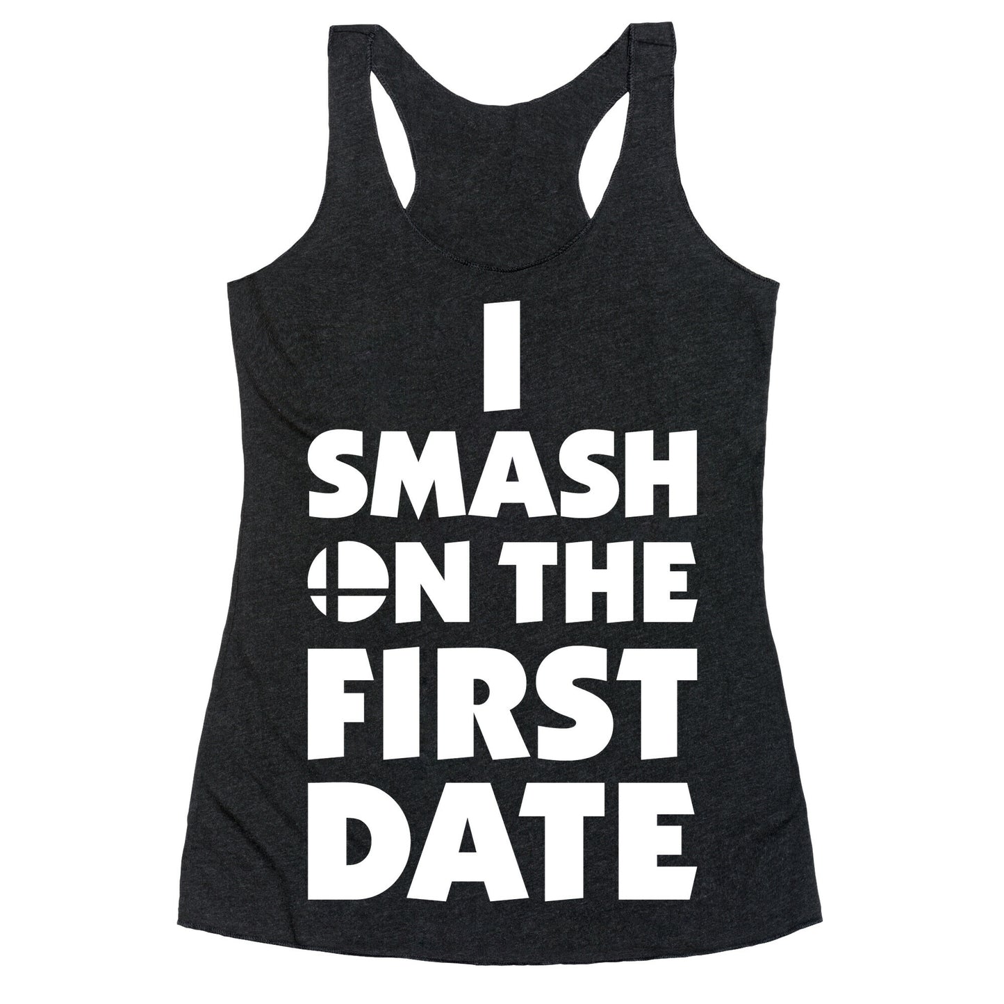 I Smash On The First Date Racerback Tank