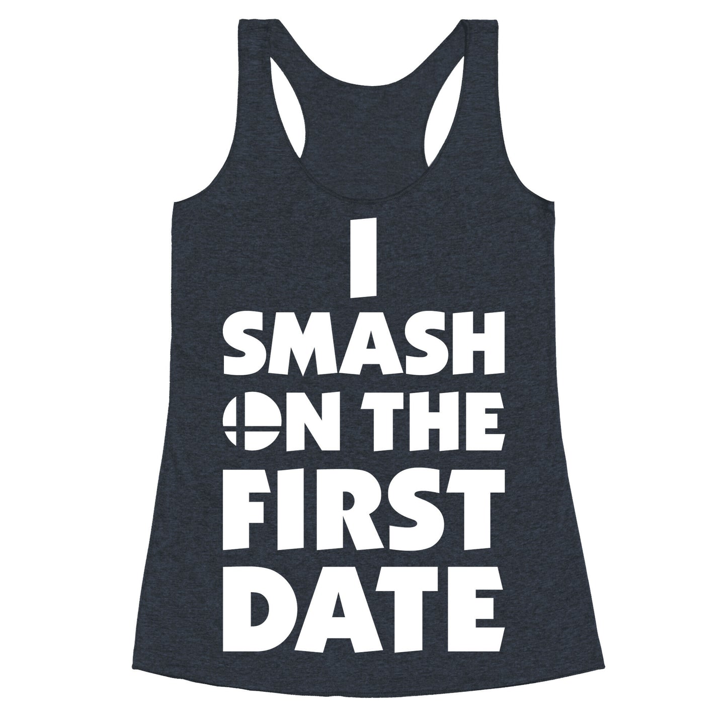 I Smash On The First Date Racerback Tank